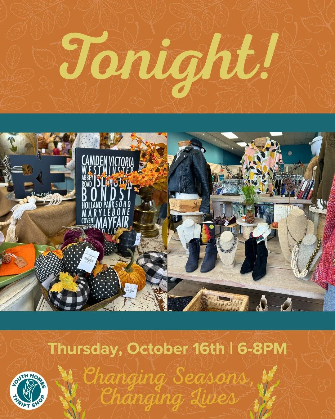 🍂 FALL into a lovely evening of fashion, upcycling, and youth impact at Changing Seasons, Changing Lives!

Join us TONIGHT from 6-8pm at Youth Homes Thrift Shop to:
🍁 Browse our beautiful new fall collection
🌻 Create unique upcycled accessories
🍂