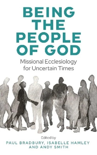 Being the People of God: Missional Ecclesiology for Uncertain Times