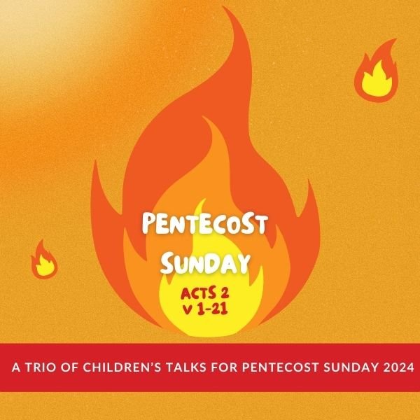 Pentecost Children’s Talks