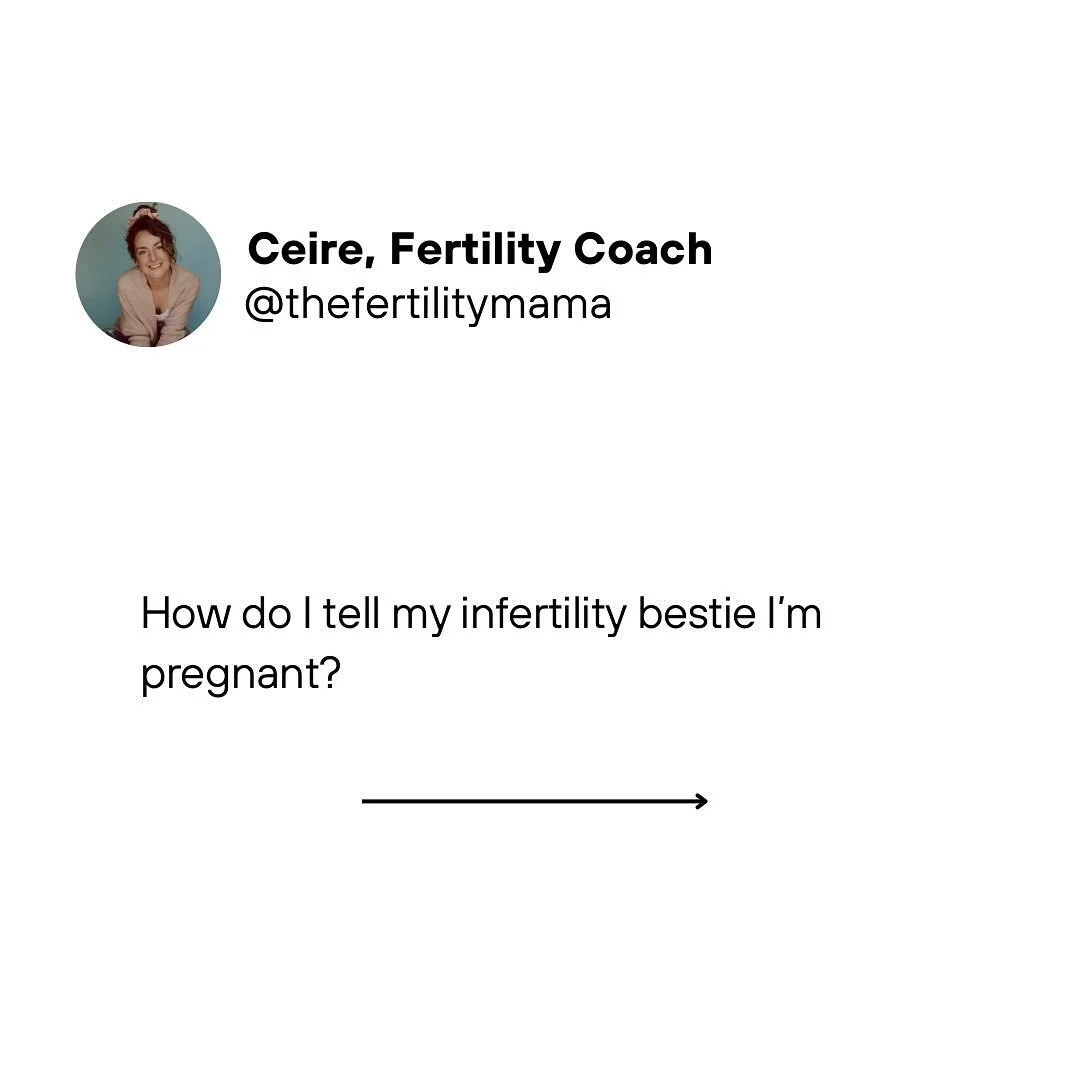 One of my clients had a close friend who was also TTC and going through infertility. They were in it together and no one else understood them the way they understood each other.

So when my client got pregnant first, she didn&rsquo;t know how to shar