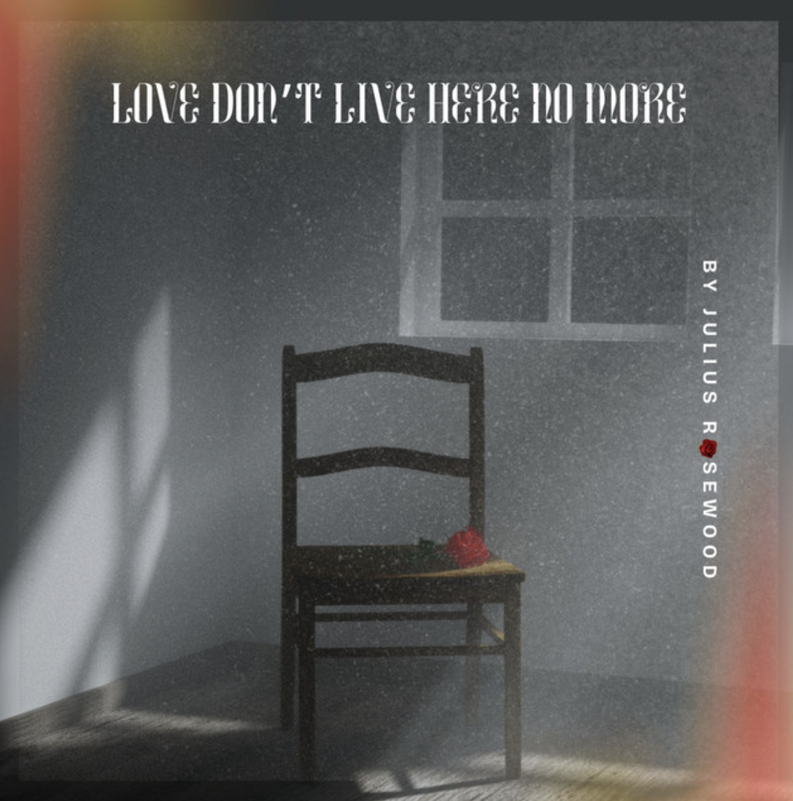 Julius Rosewood Releases "Love Don't Live Here No More"