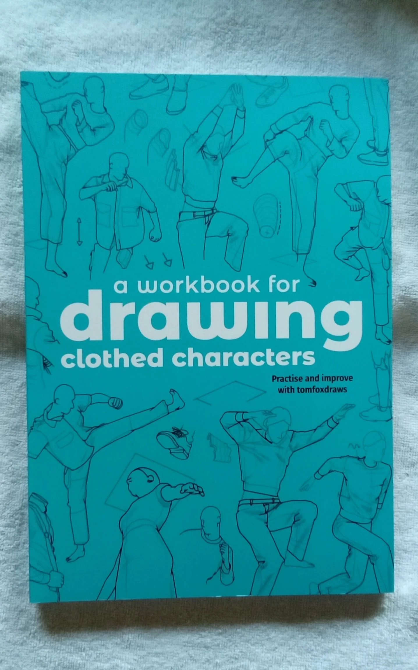 A Workbook for Drawing Clothed Characters: Practise and improve with tomfoxdraws