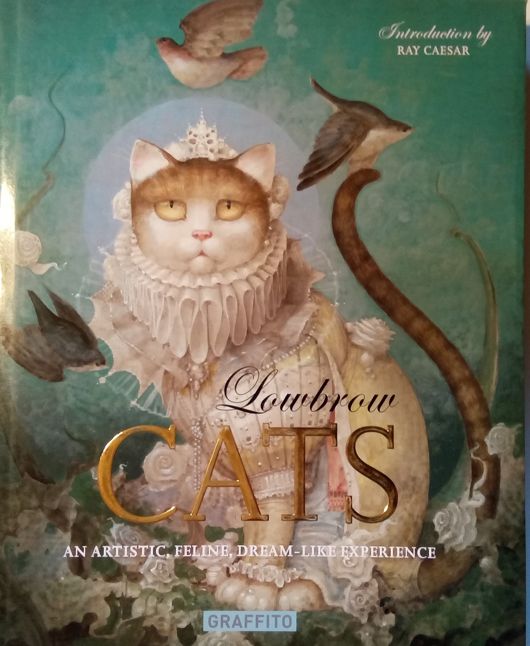 Lowbrow Cats: An Artistic, Feline, Dreamlike Experience. Marion Peck, Nicoletta Ceccolli, and Mark Ryden.