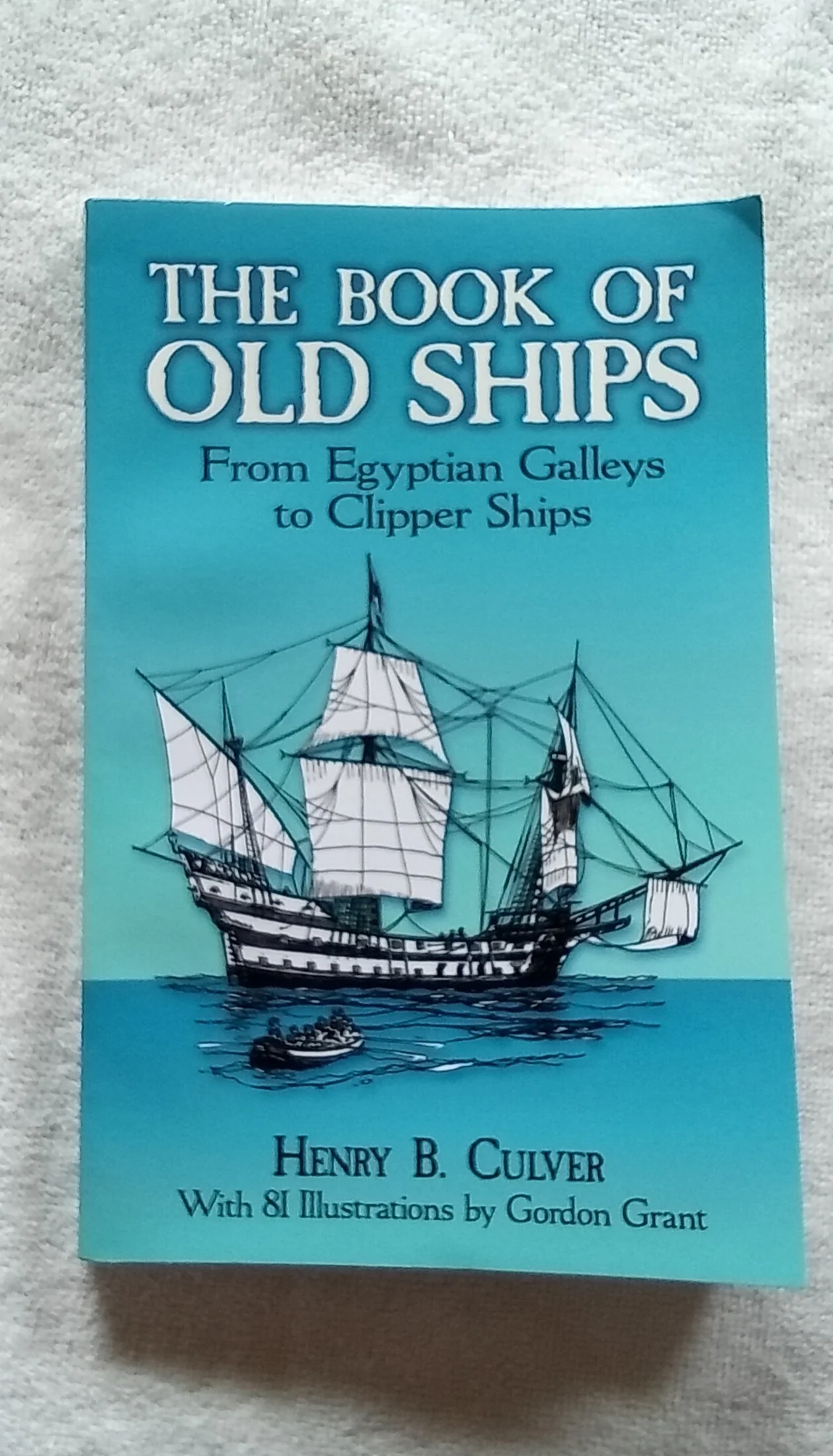 The Book of Old Ships: From Egyptian Galleys to Clipper Ships by Henry B. Culver (Author), Grodon Grant (Illustrator)