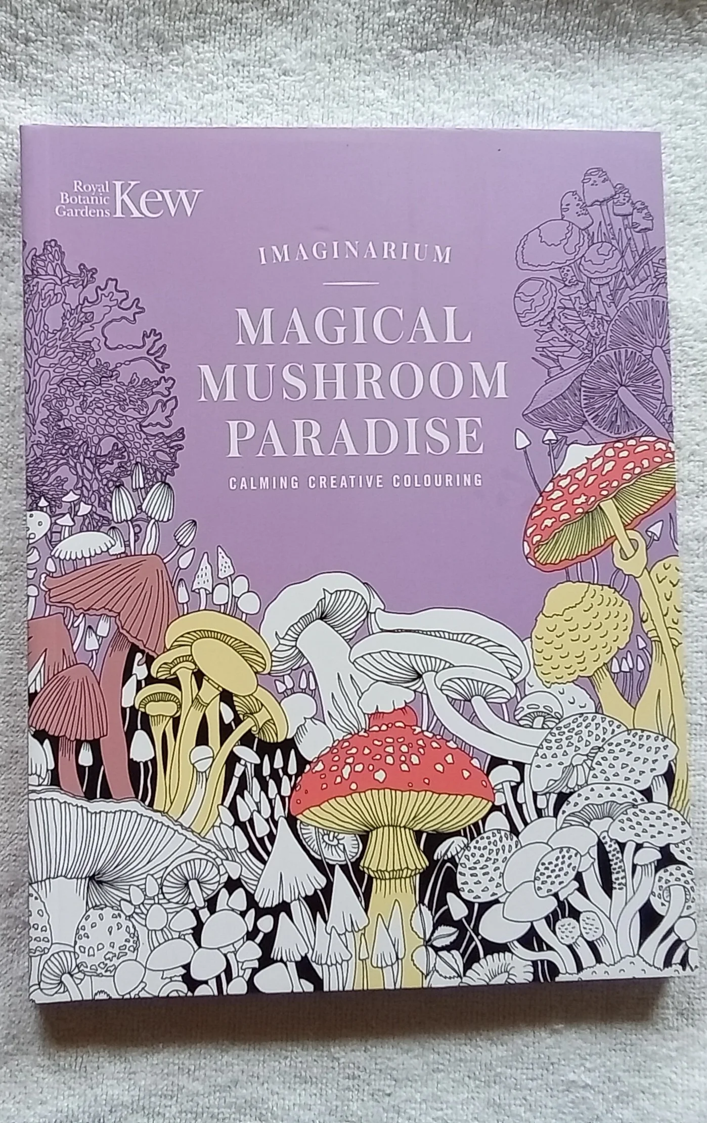 Kew Imaginarium: Magical Mushroom Paradise: Calming Creative Colouring (Royal Botanic Gardens, Kew)