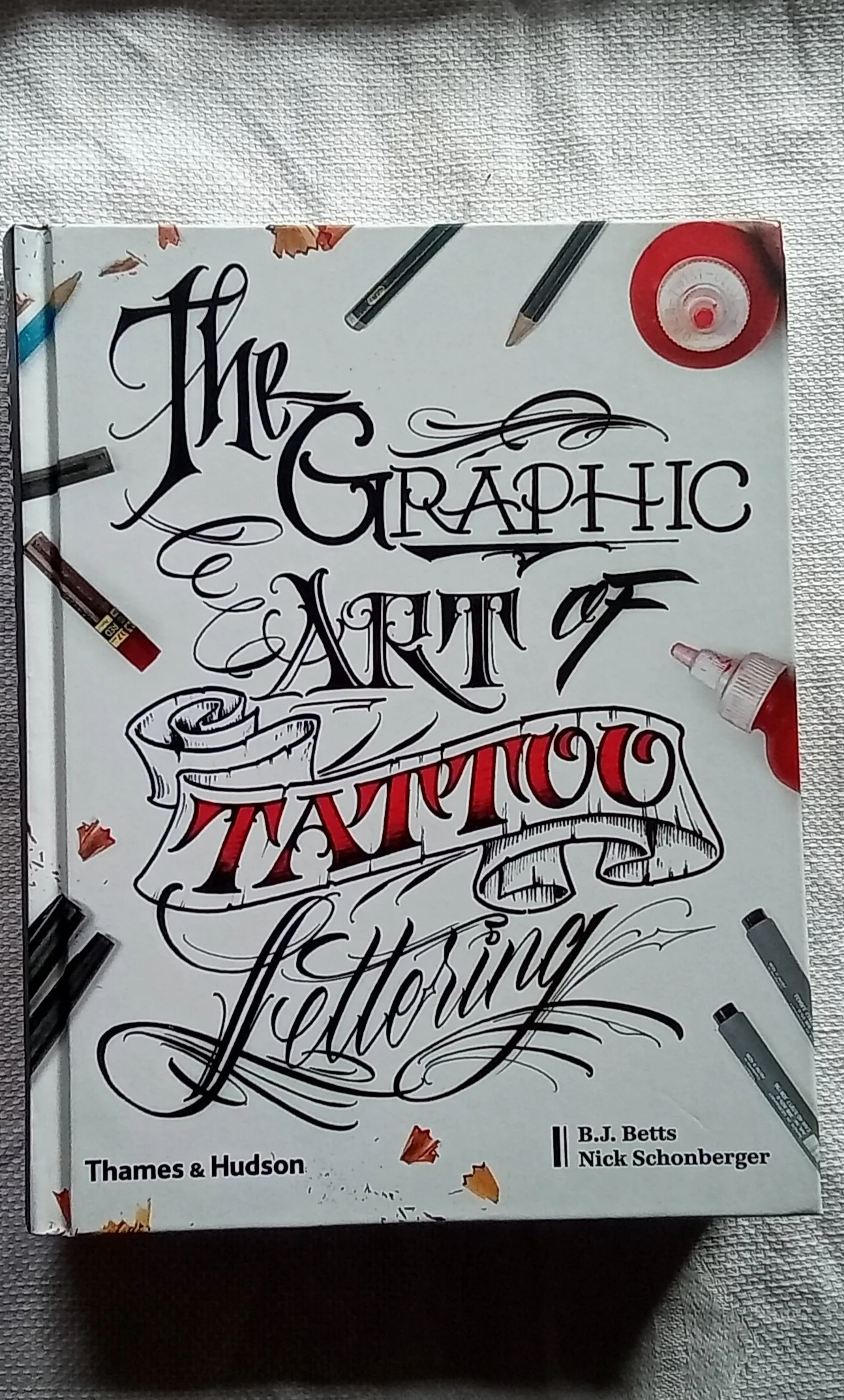 Graphic Art of Tattoo Lettering A Visual Guide to Contemporary Styles and Designs BJ Betts, Nicholas Schonberger