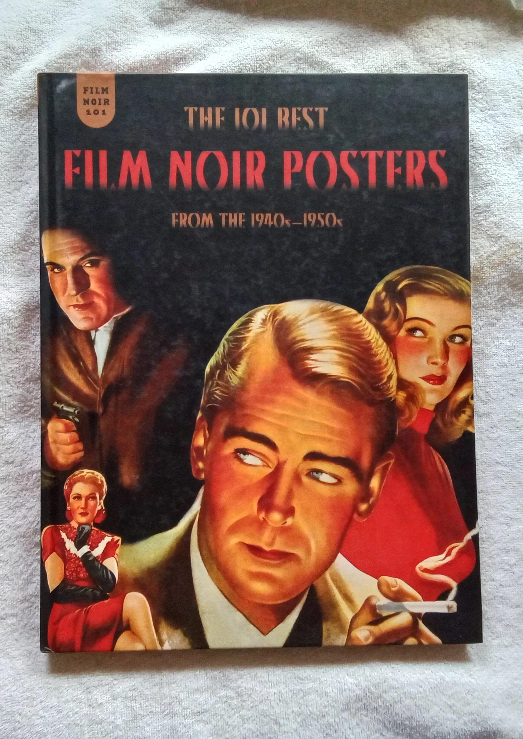 Film Noir 101: The 101 Best Film Noir Posters From The 1940s-1950s by Fertig, Mark (2014) Hardcover by Mark Fertig (Author)