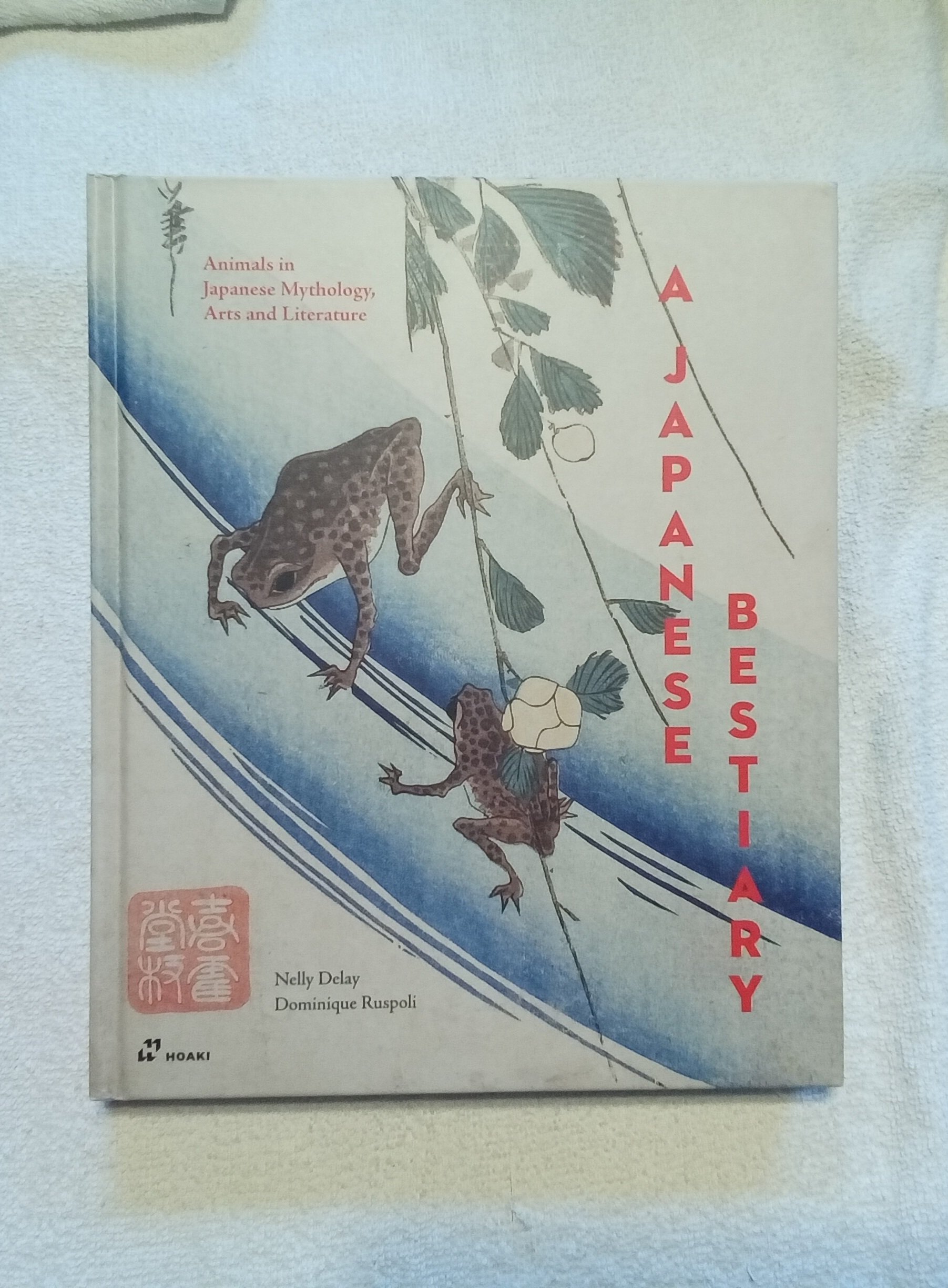 Japanese Bestiary: Animals in Japanese Mythology, Arts and Literature Hardcover