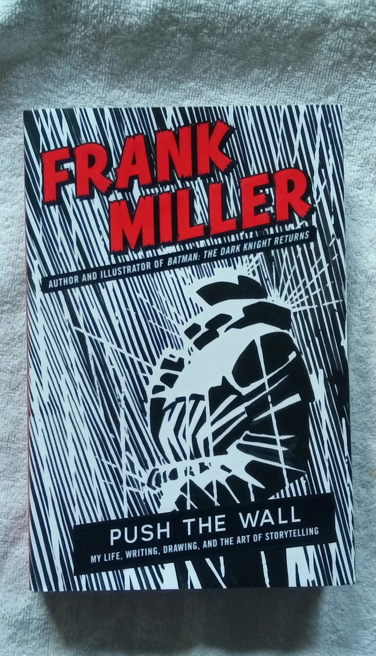 Push the Wall My Life, Writing, Drawing, and the Art of Storytelling By Frank Miller