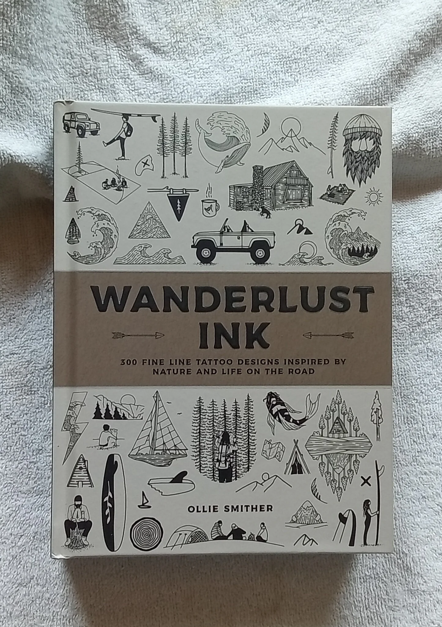 Wanderlust Ink: 300 Fine Line Tattoo Designs Inspired by Nature and Life on the Road by Ollie Smither