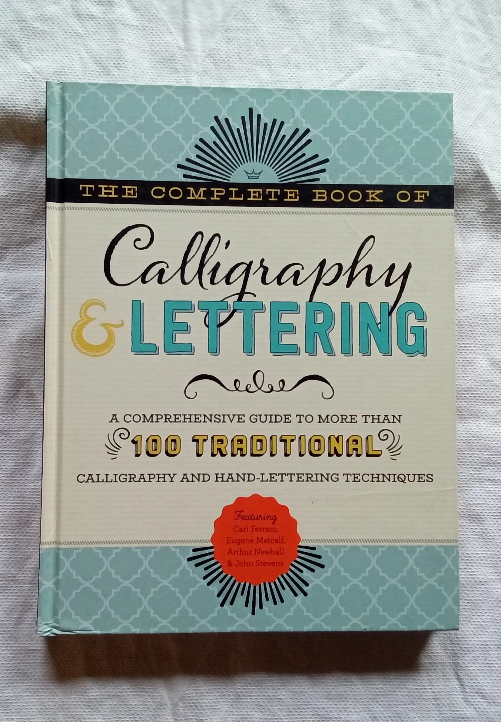 The Complete Book of Calligraphy & Lettering: A comprehensive guide to more than 100 traditional calligraphy and hand-lettering techniques Hardcover –