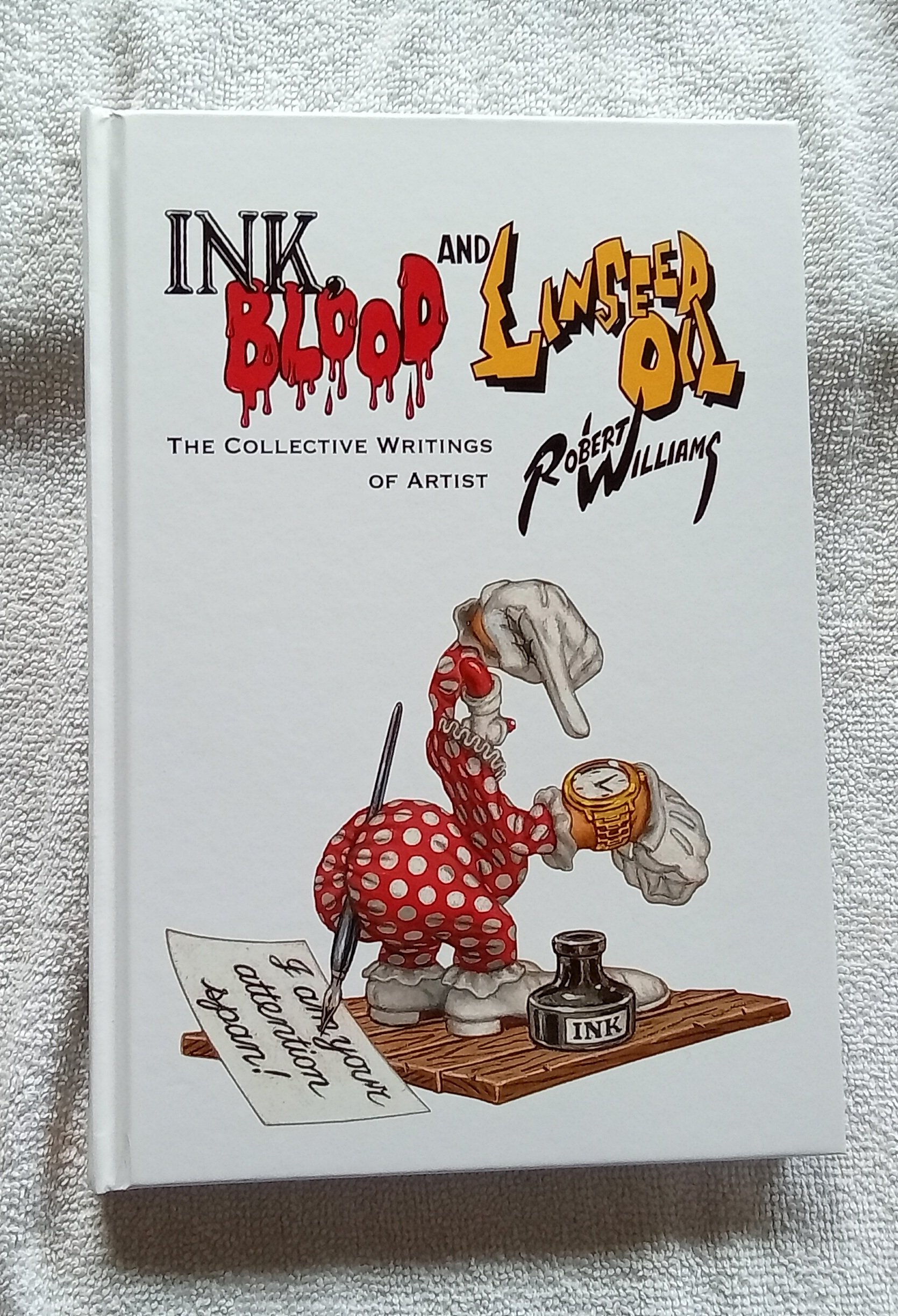 Ink, Blood, and Linseed Oil: The Collective Writings of Artist Robert Williams Hardcover
