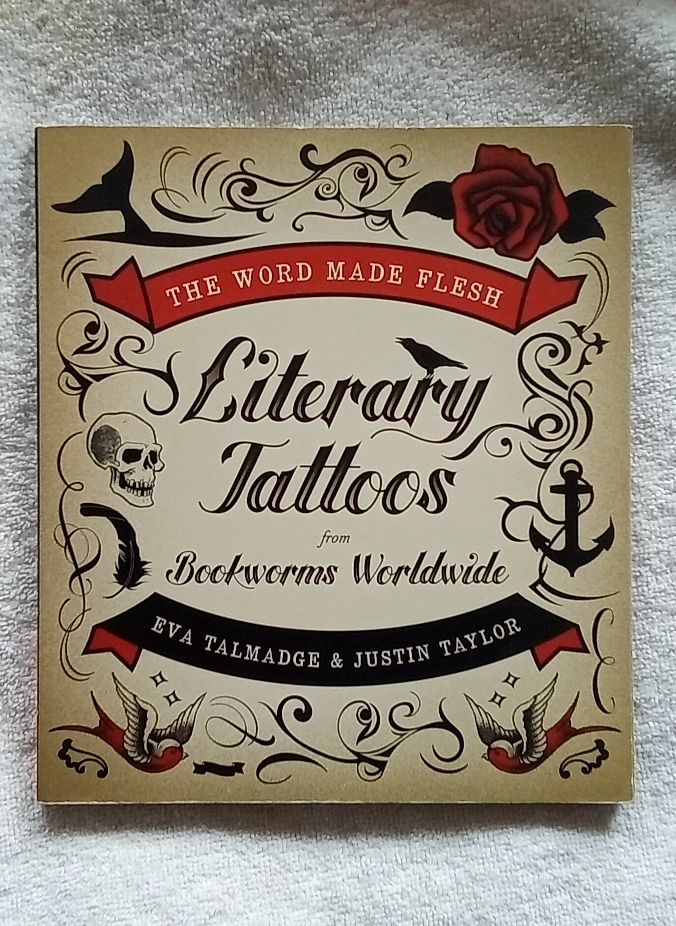 The Word Made Flesh: Literary Tattoos from Bookworms – An Intimate Anthology of Personal Essays and Photographs