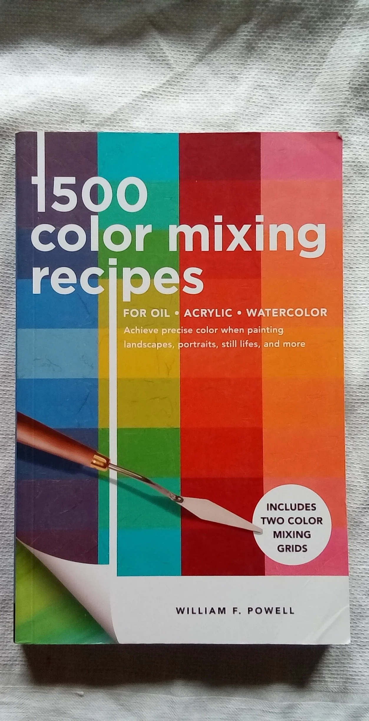 1,500 Color Mixing Recipes for Oil, Acrylic & Watercolor: Achieve precise color when painting landscapes, portraits, still lifes,
