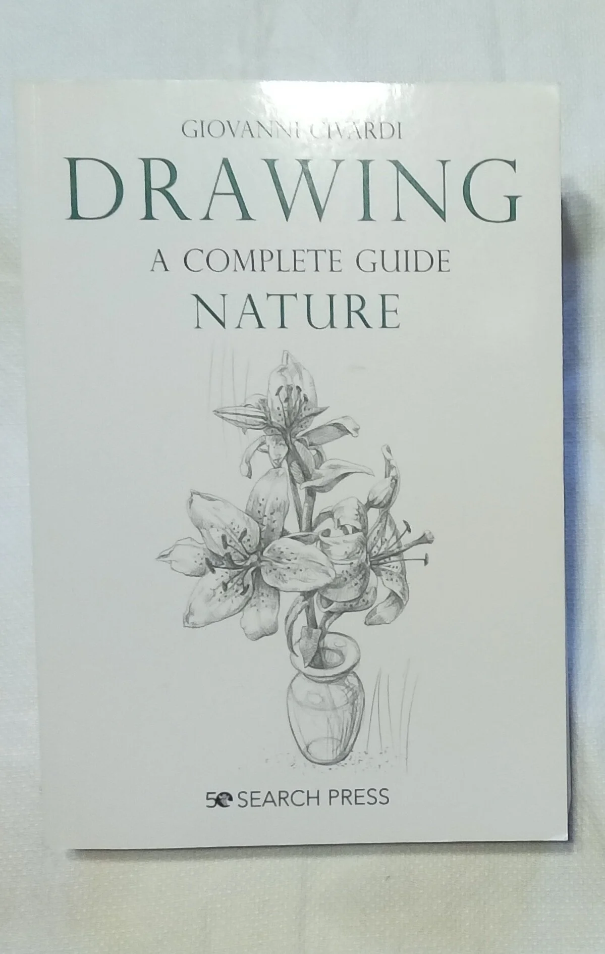 Drawing- A Complete Guide: Nature (Art of Drawing