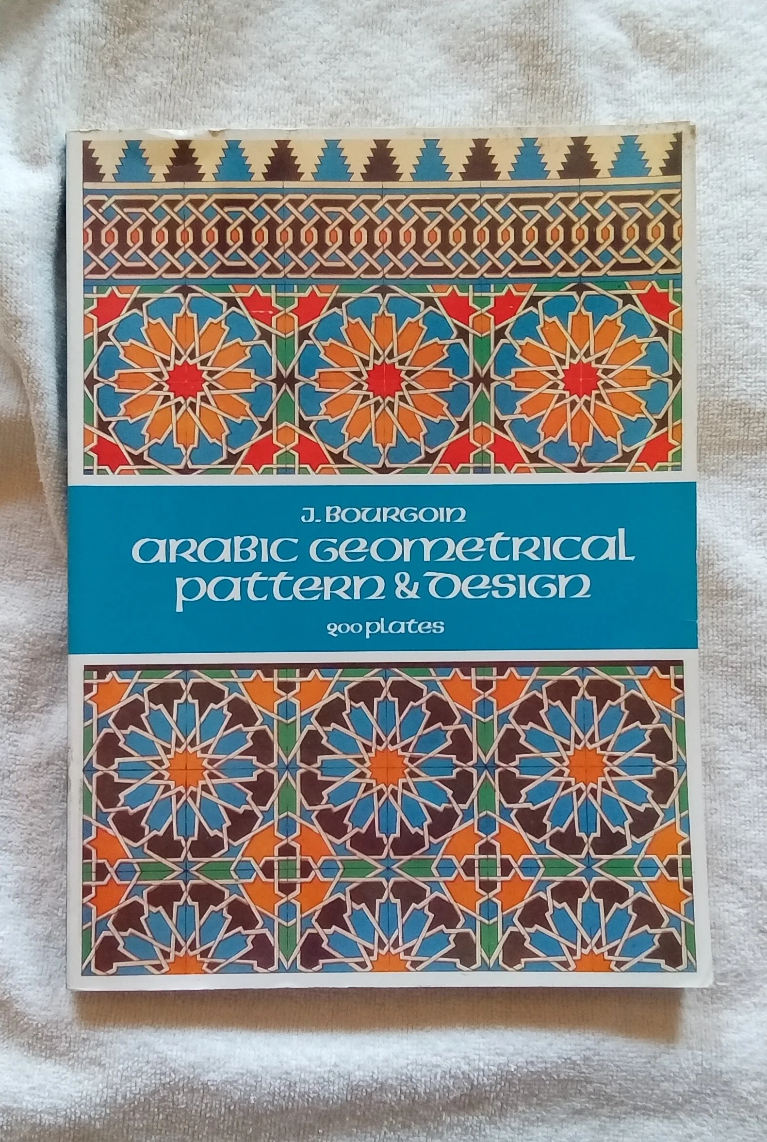 Arabic Geometrical Pattern and Design 200 Plates By J. Bourgoin $16.95