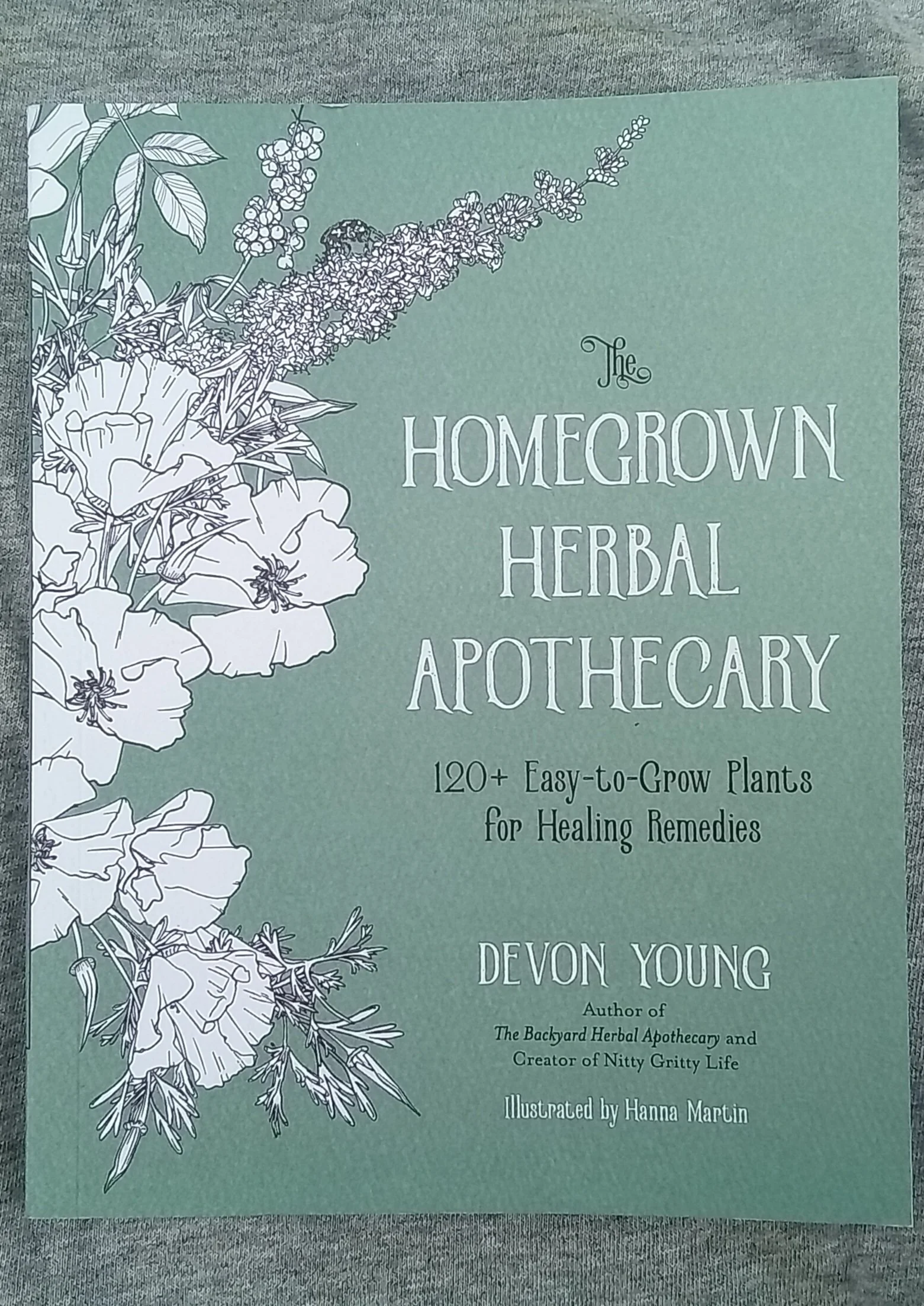 The Homegrown Herbal Apothecary: 120+ Easy-to-Grow Plants for Healing Remedies