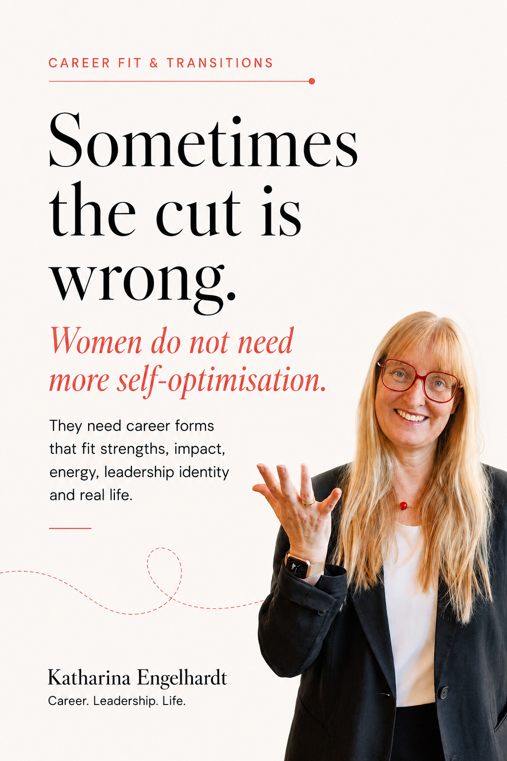 Katharina Engelhardt writes why Women do not need more self-optimisation. They need careers that fit their strengths, impact, energy, leadership identity and real life.