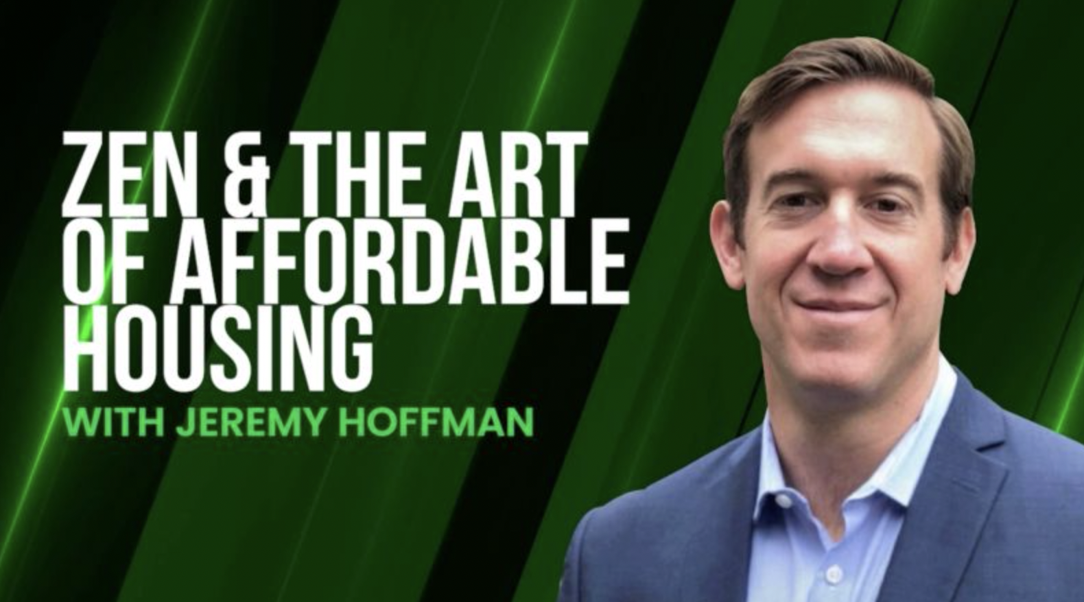 Podcast: Zen &amp; The Art of Affordable Housing with Jeremy Hoffman