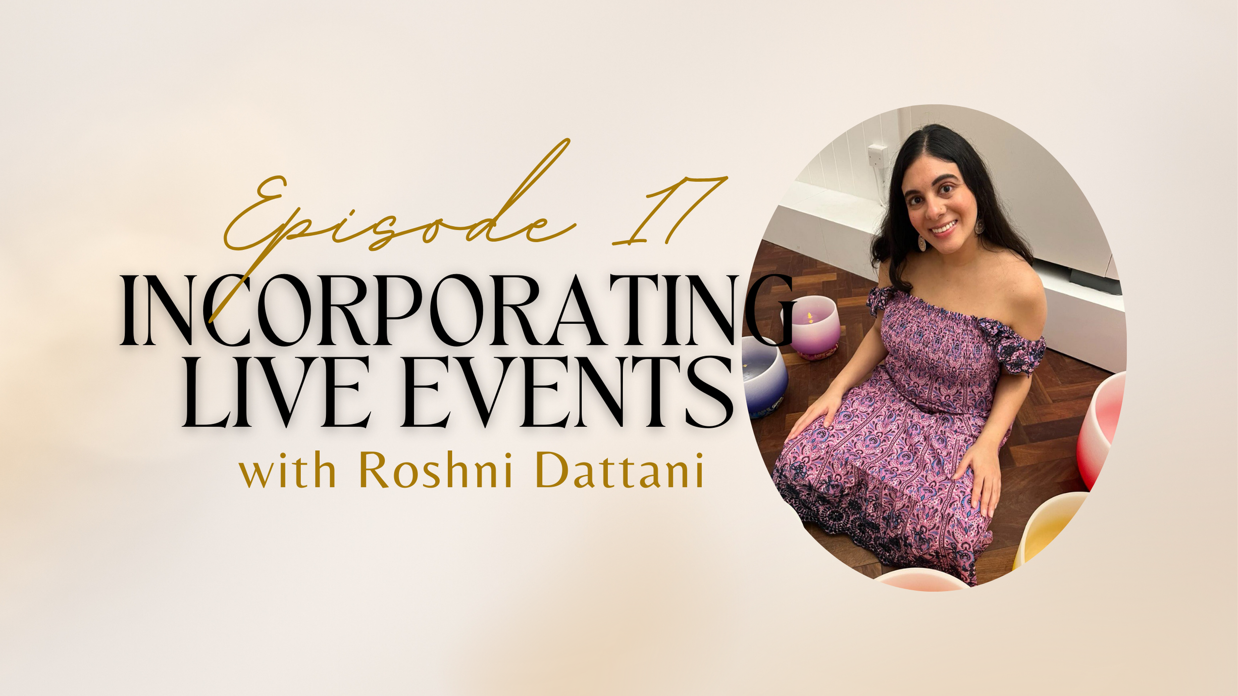 #17: How to incorporate sound healing, sacred ceremonies, or any live element to your healing business to attract paying clients, build creative momentum and turn an exciting profit w/ Roshni Dattani