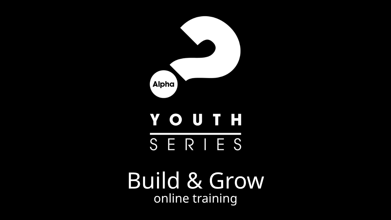 Alpha Youth Training: Build &amp; Grow (1pm or 8pm)