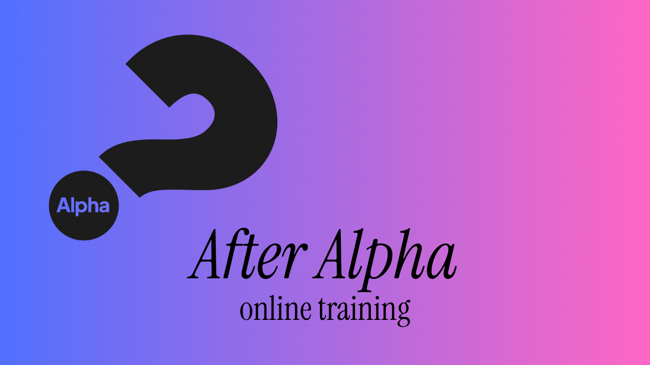 After Alpha: What's Next? (Lunchtime)