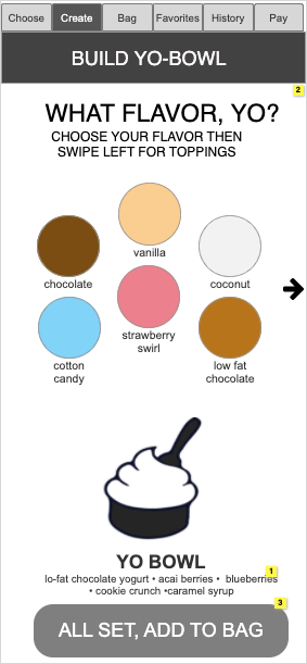 Users create their custom yogurt creations here by clicking to choose their flavor choices and then swiping left for additional toppings.