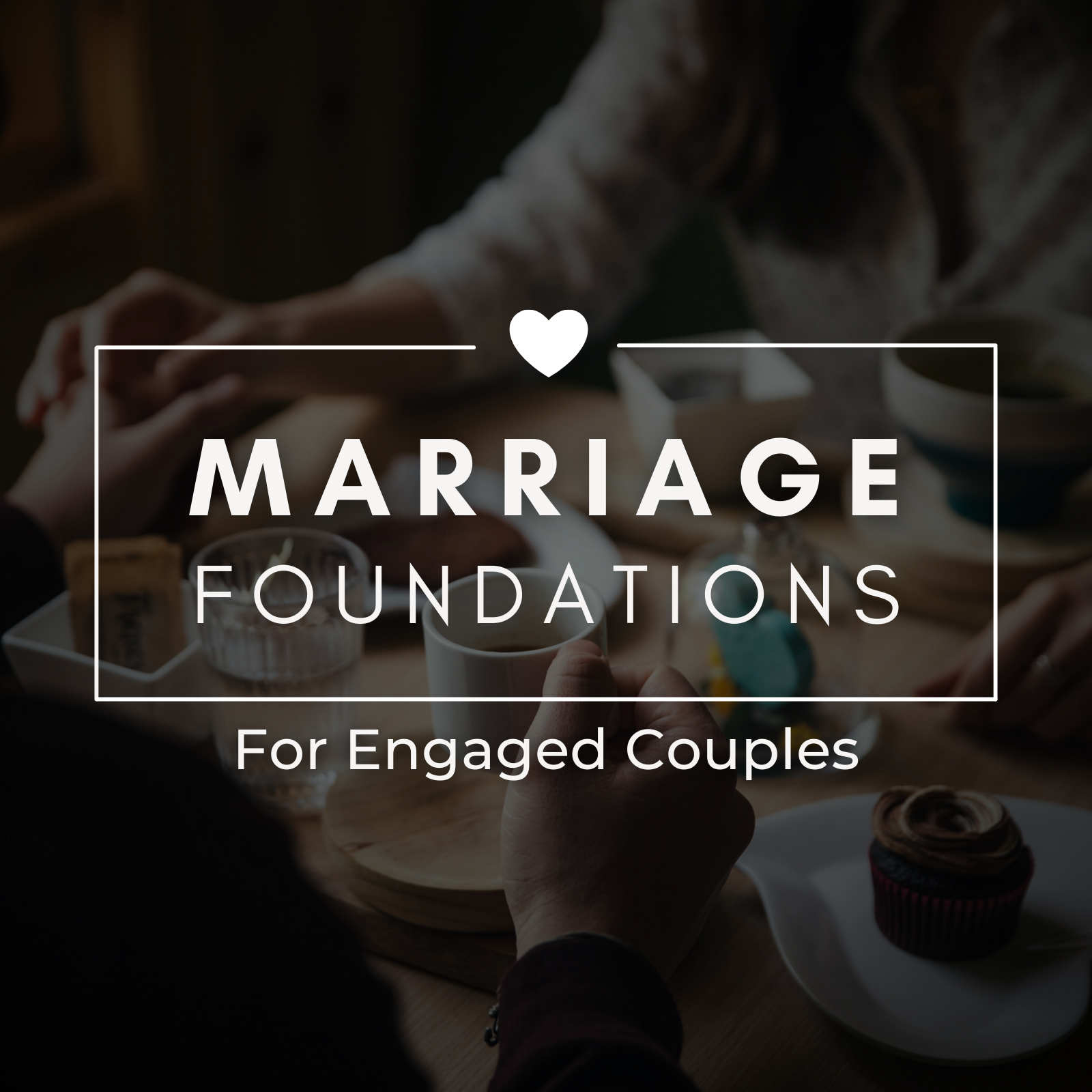 Marriage Foundations for Engaged Couples