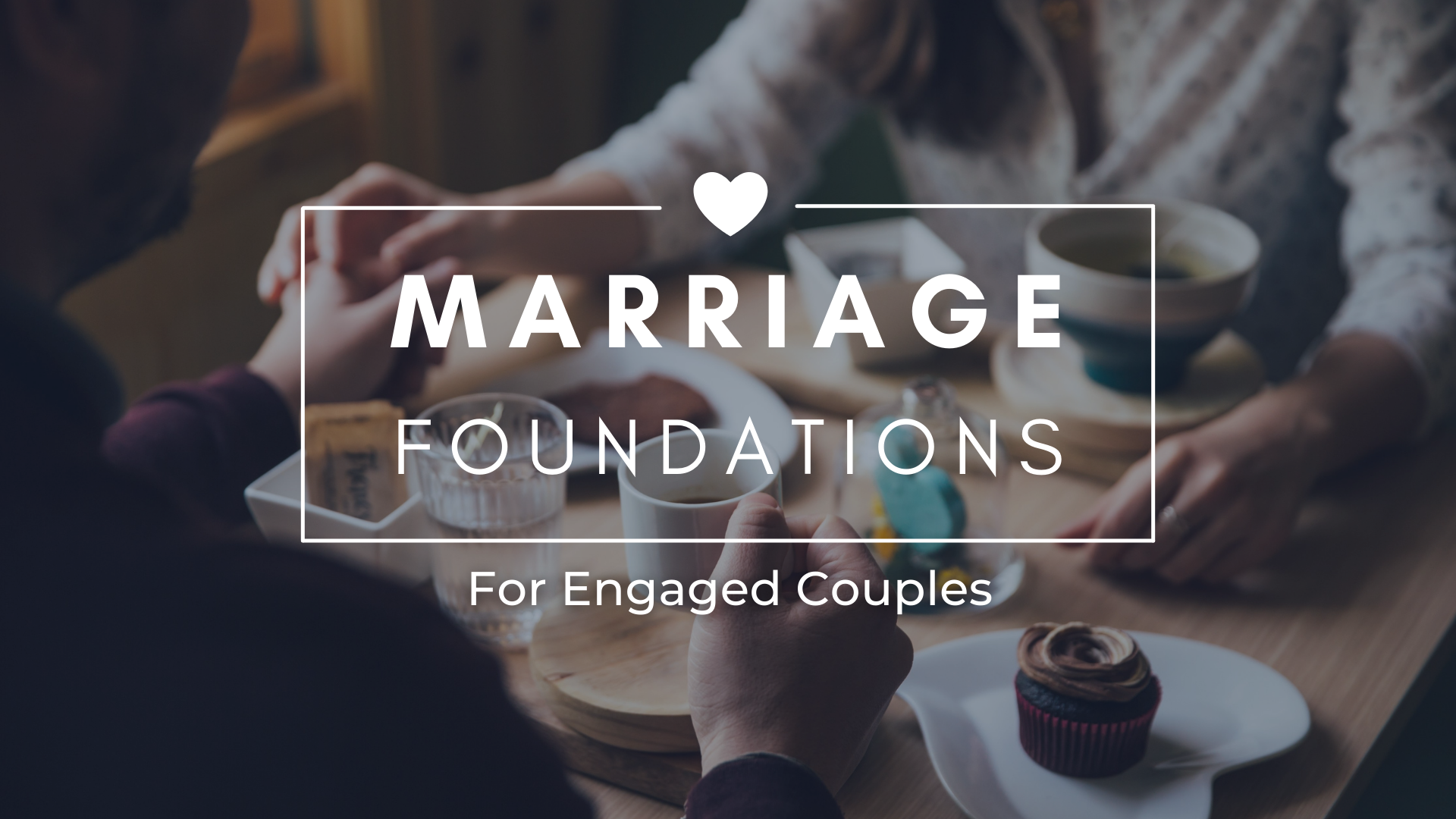 Marriage Foundations for Engaged Couples