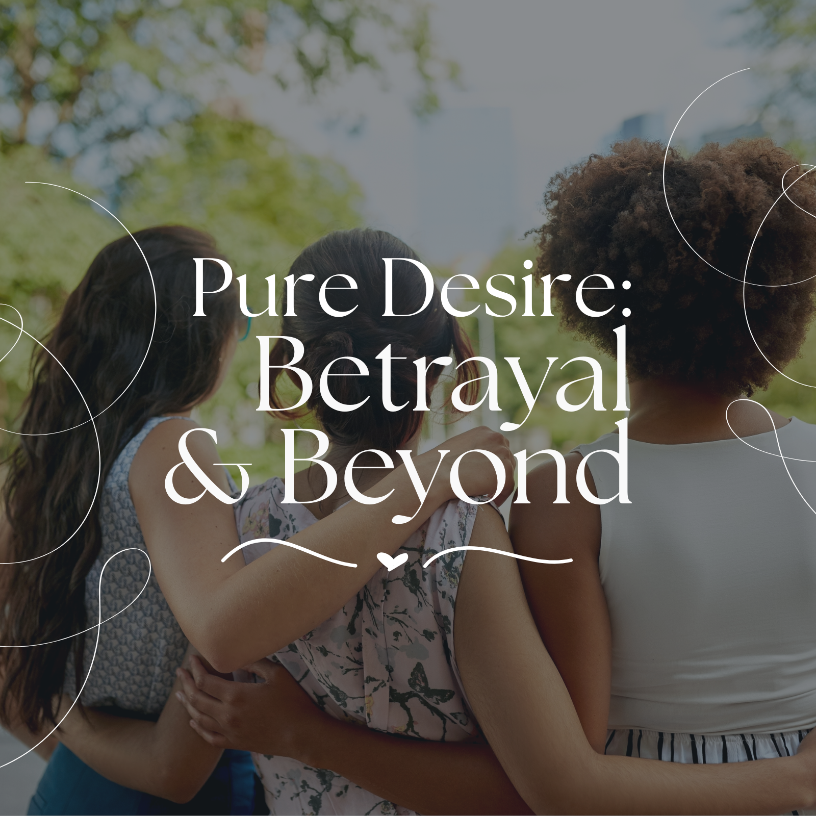Pure Desire: Betrayal &amp; Beyond