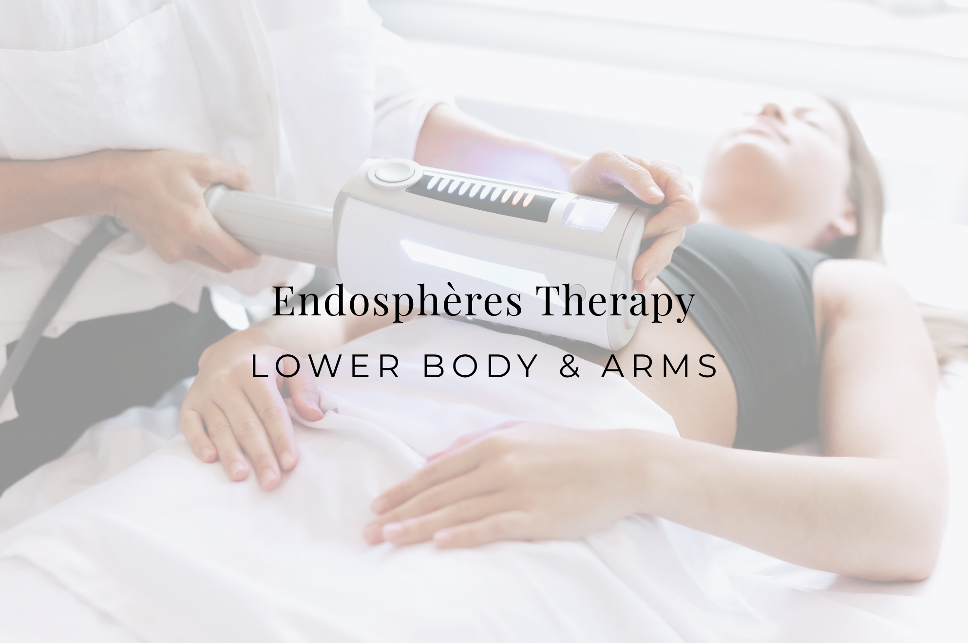 Endosphères Therapy | Lower Body & Arms
