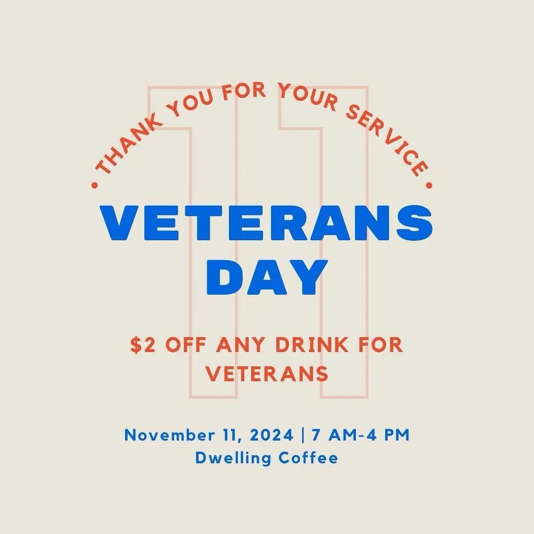 As a thank you to all who have served, today (11/11) Veterans enjoy $2 off any drink at Dwelling Coffee from 7am-4pm! Thank you for your service and sacrifice.