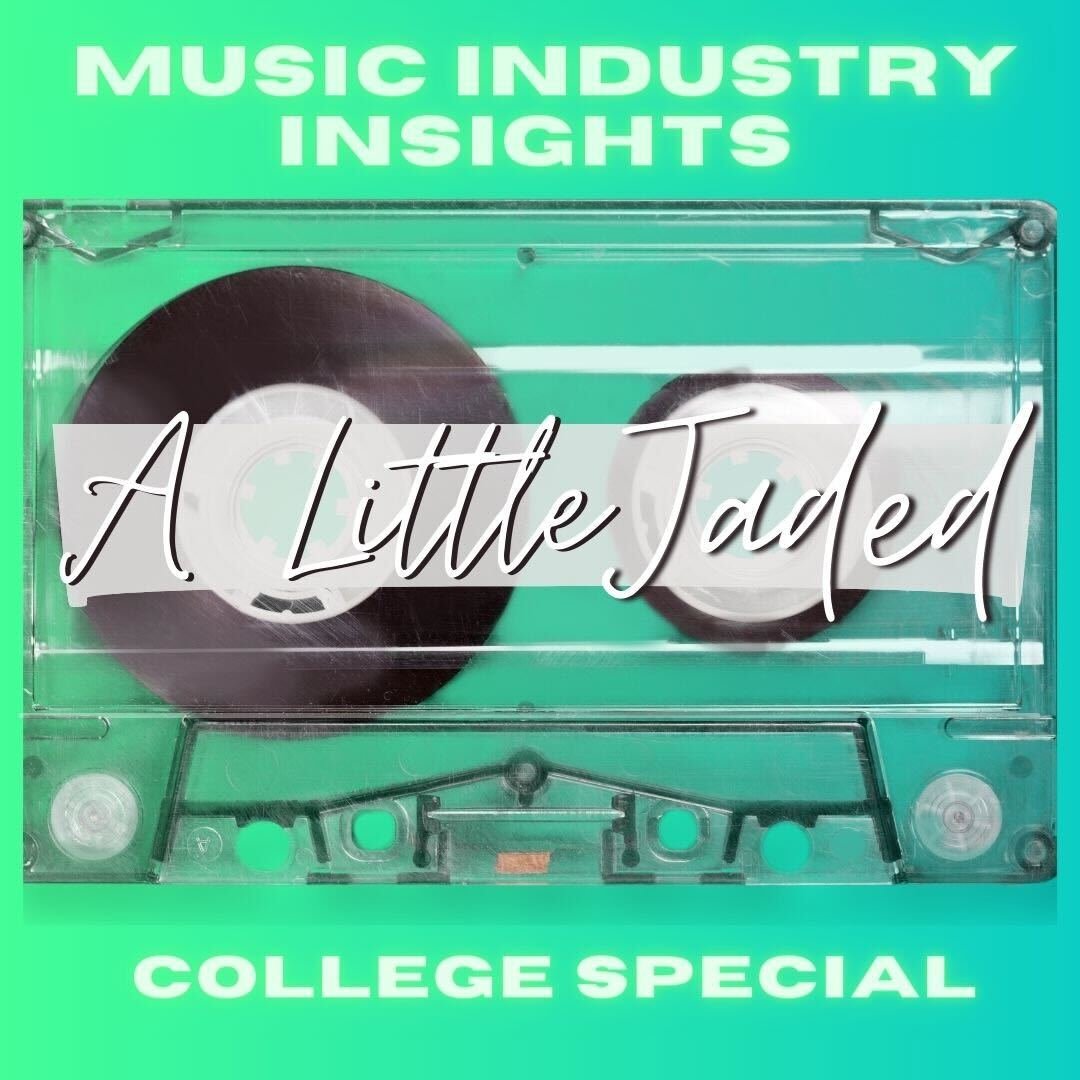 A Little Jaded - Music Industry Insights (College Edition)