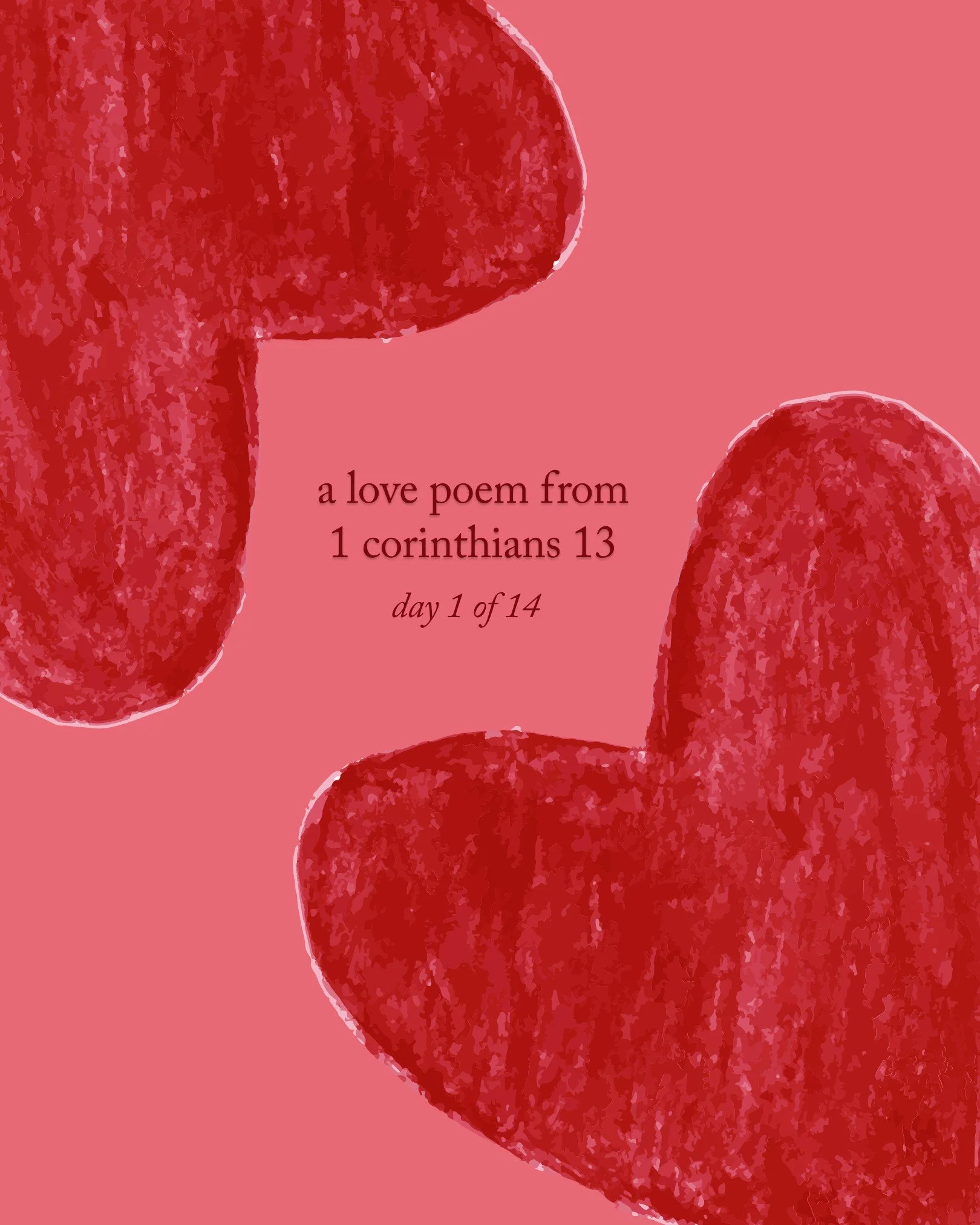 Happy February! For the next 14 days, we are offering reflections on 1 Corinthians 13 in the form of poems written by poets in our community. We invite you to use this reflection and poetry to meditate on love as we approach the feast of St. Valentin