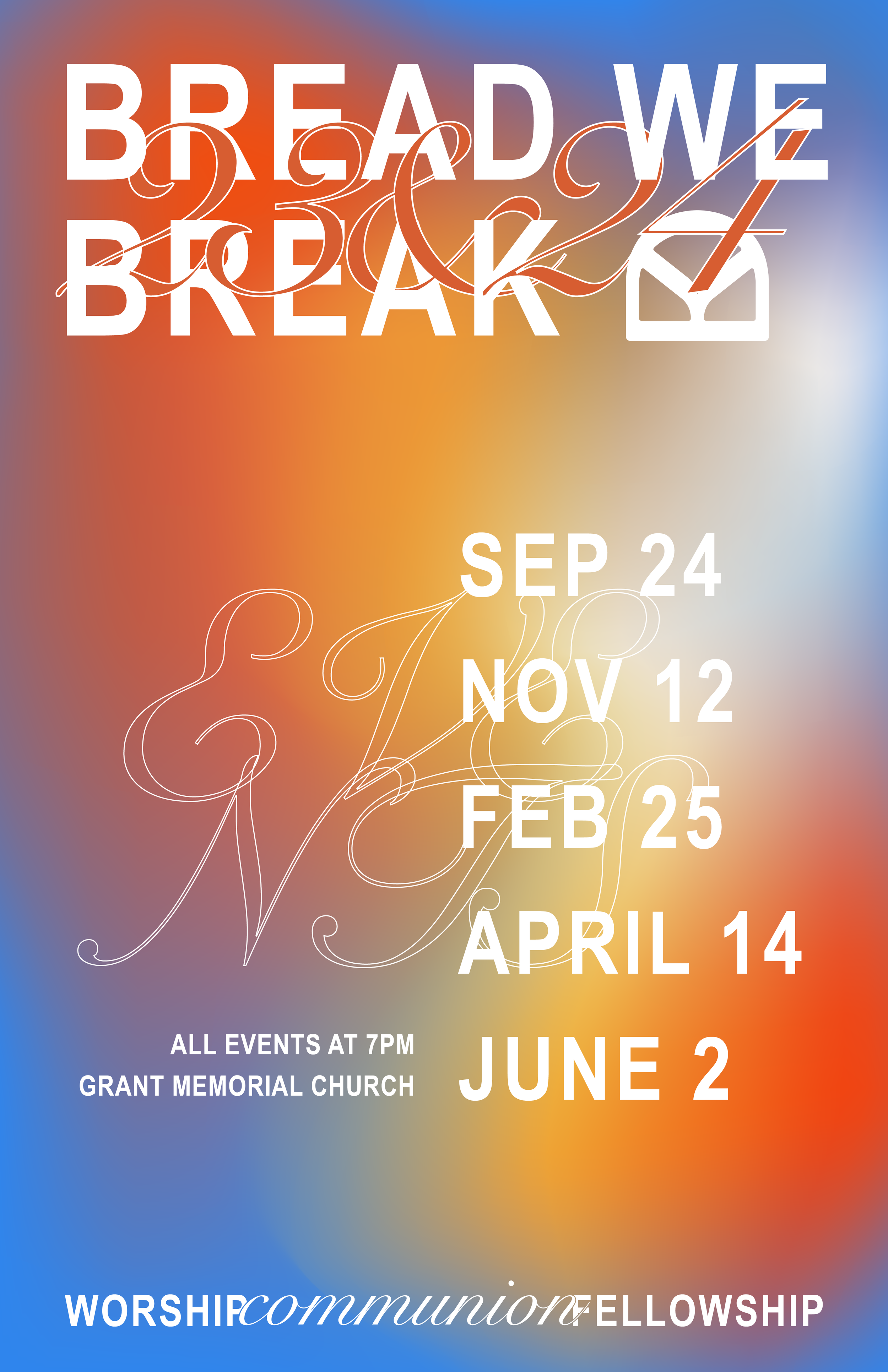 Event poster with text "Bread We Break" featuring dates Sep 24, Nov 12, Feb 25, April 14, June 2, all at 7 PM at Grant Memorial Church. Background is gradient orange to blue.