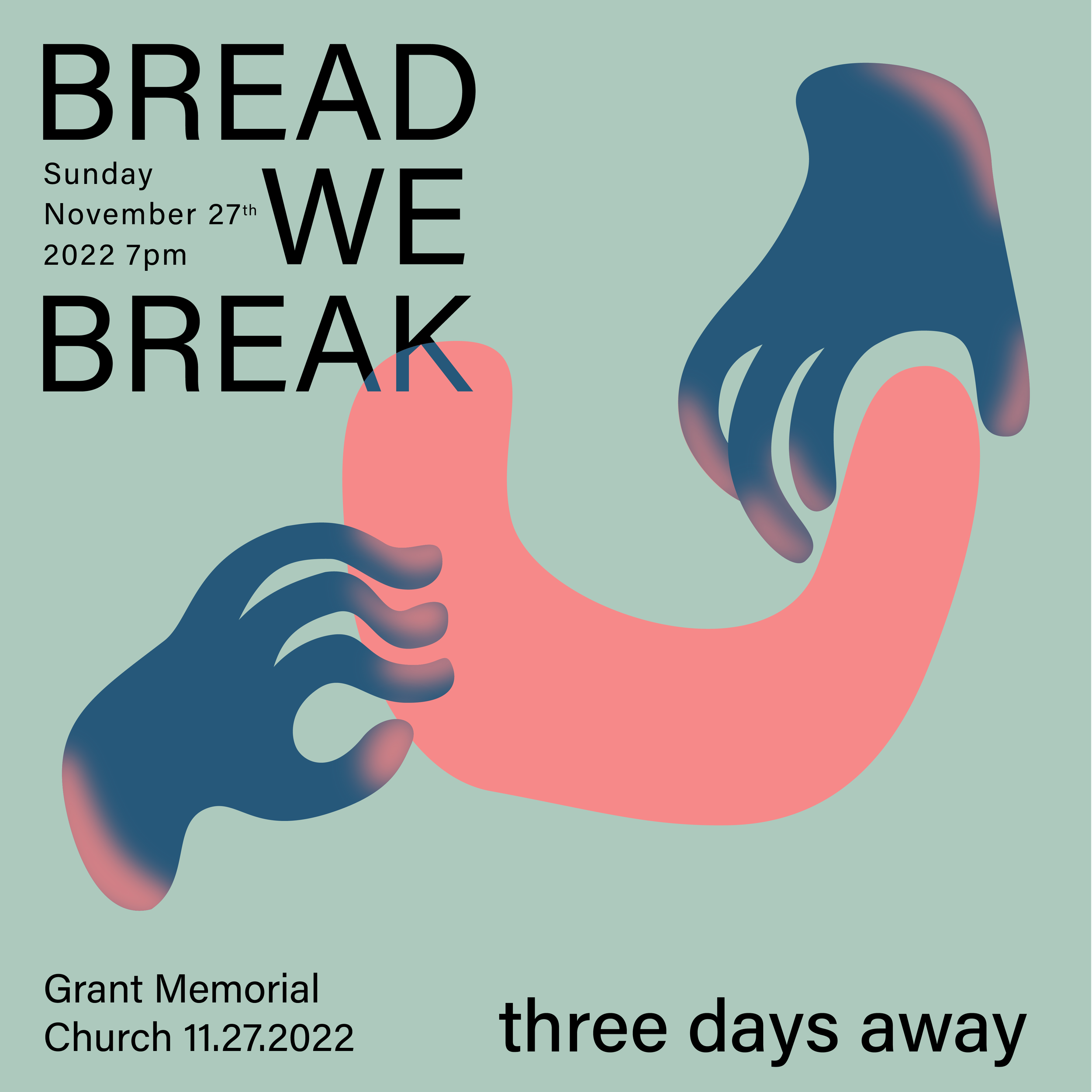 Promotional poster for "Bread We Break" event at Grant Memorial Church on Sunday, November 27th, 2022, at 7pm. Features abstract colorful hands and text "three days away."