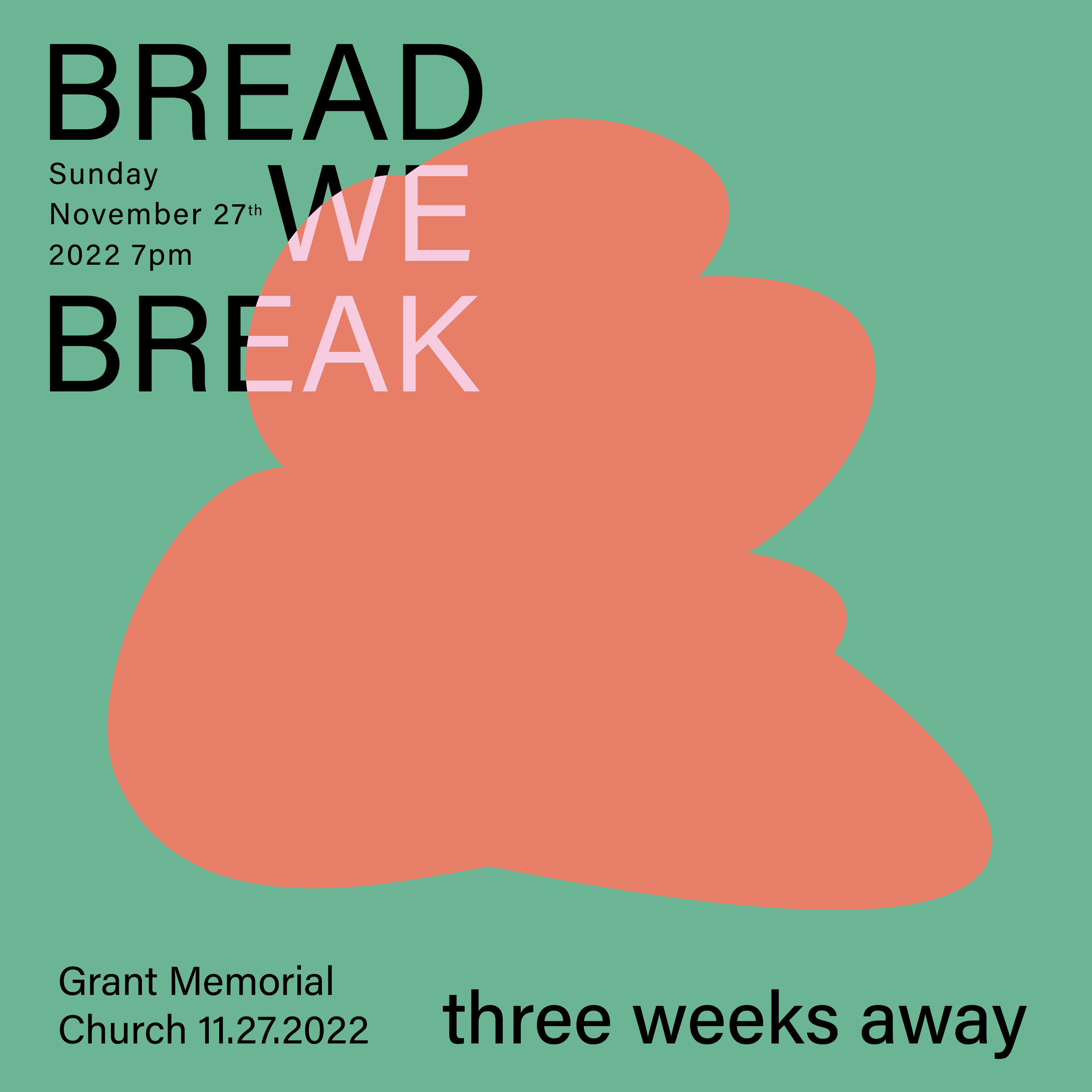 Event poster for "Bread We Break" at Grant Memorial Church on November 27, 2022 at 7pm with a green background and abstract orange shape.
