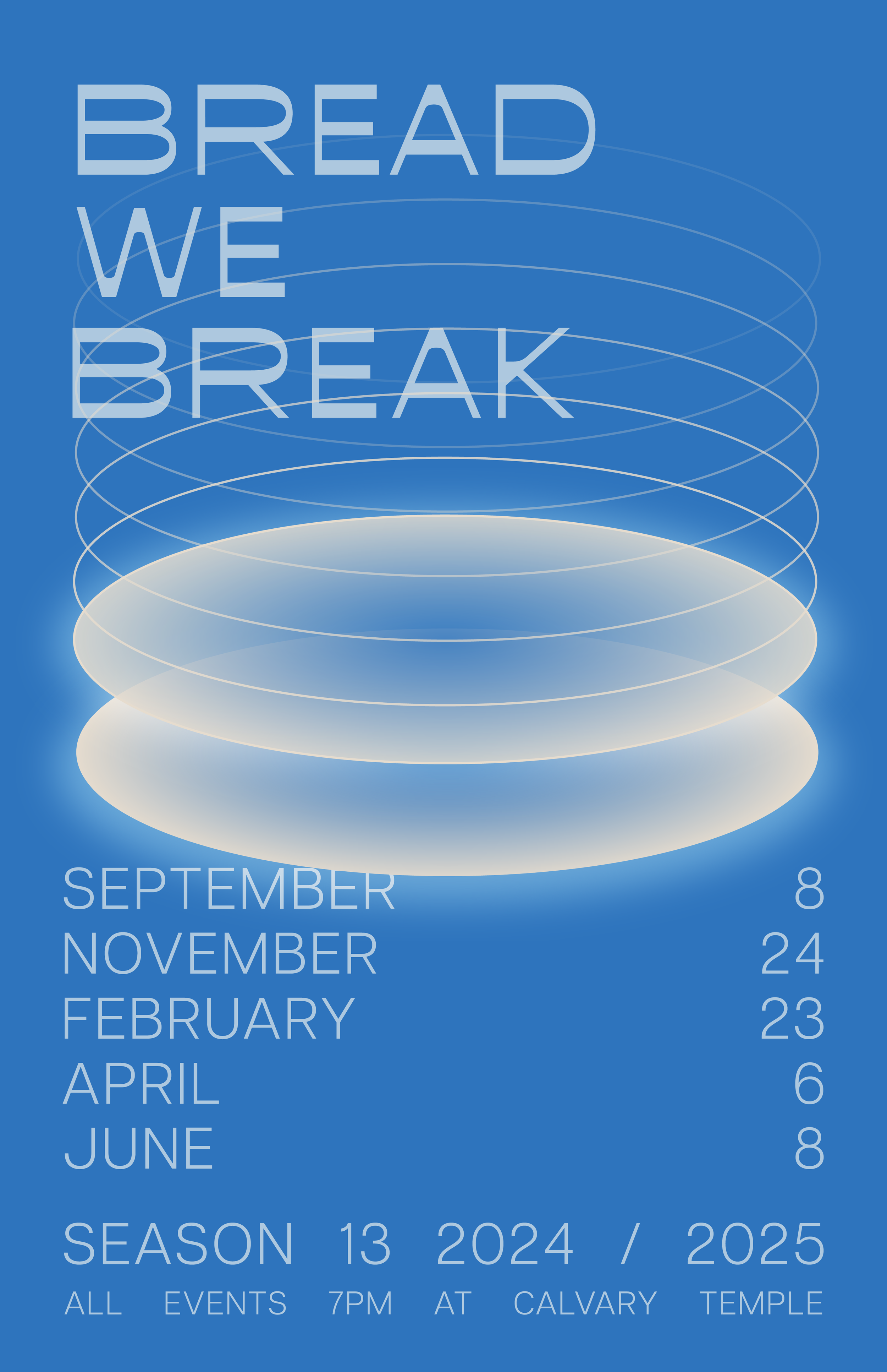 Abstract event poster with text "BREAD WE BREAK," featuring dates for events from September 2024 to June 2025, set against a blue background with circular gradient design. Event series titled "Season 13" held at Calvary Temple at 7 PM.