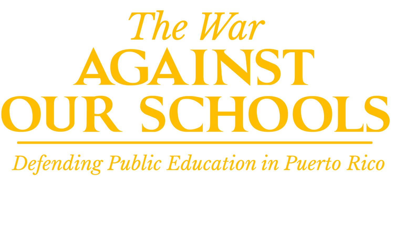 La Guerra Contra Nuestras Escuelas / The War Against our Schools