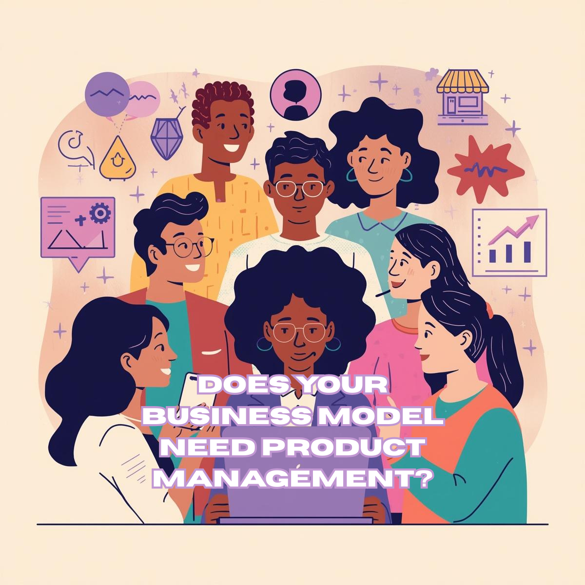 Does Your Business Model Need Product Management?