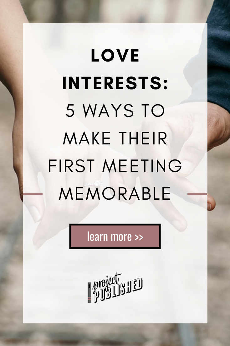 Love Interests: How to Make Their First Meeting Memorable