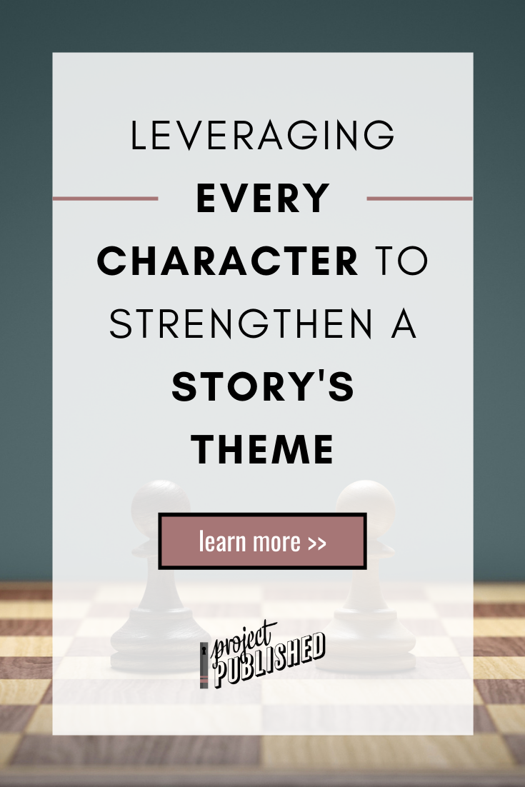 Leveraging Every Character to Strengthen a Story’s Theme