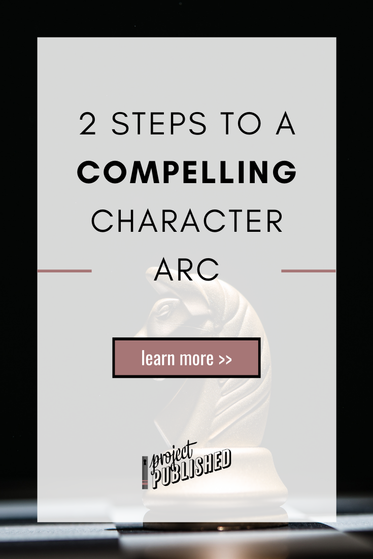2 Steps to a Compelling Character Arc