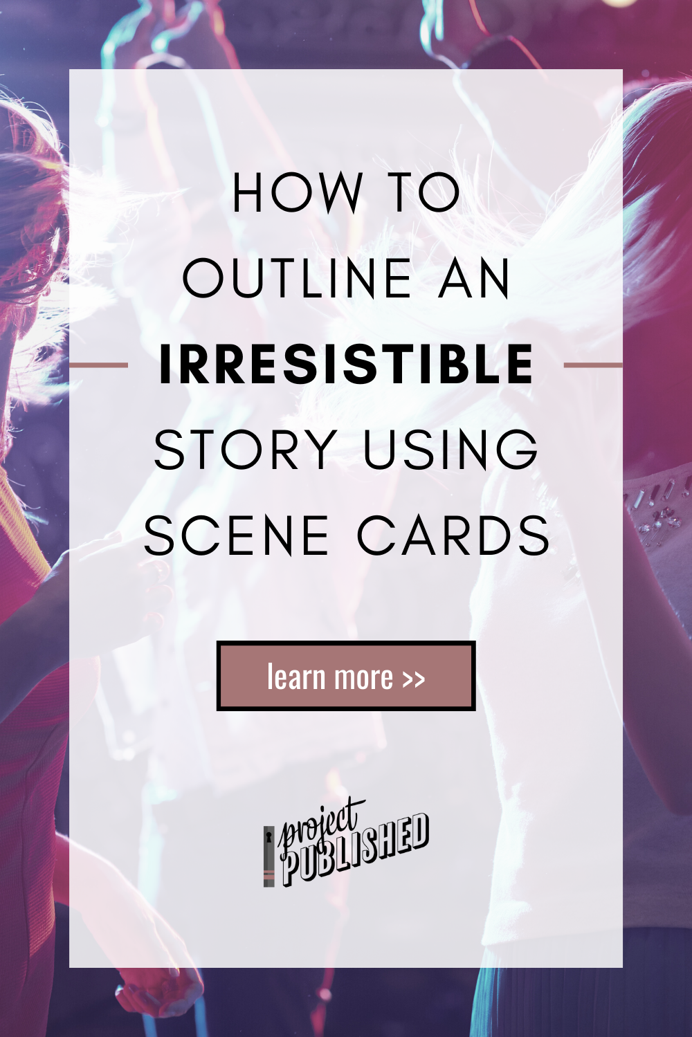 How to Outline an Irresistible Story Using Scene Cards