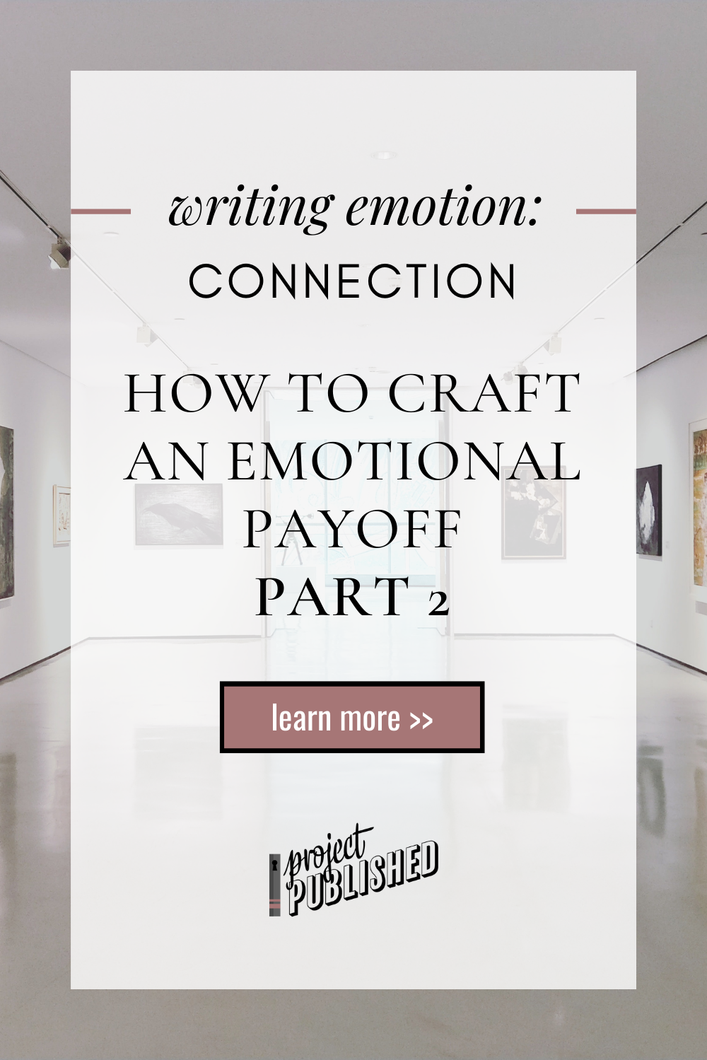 How to Craft an Emotional Payoff, Part 2 (Writing Emotion: Connection)