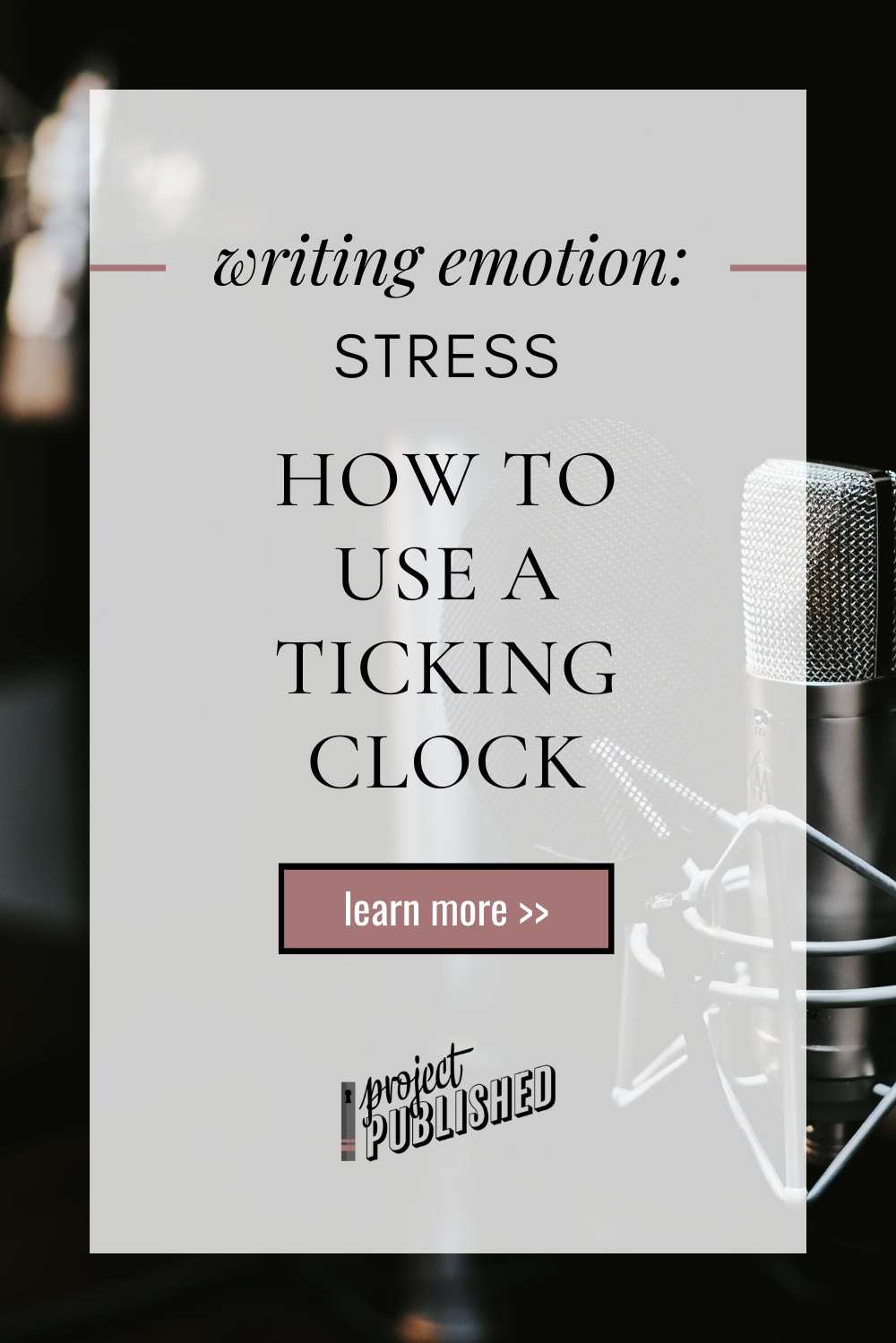 How to Use a Ticking Clock (Writing Emotion: Stress)