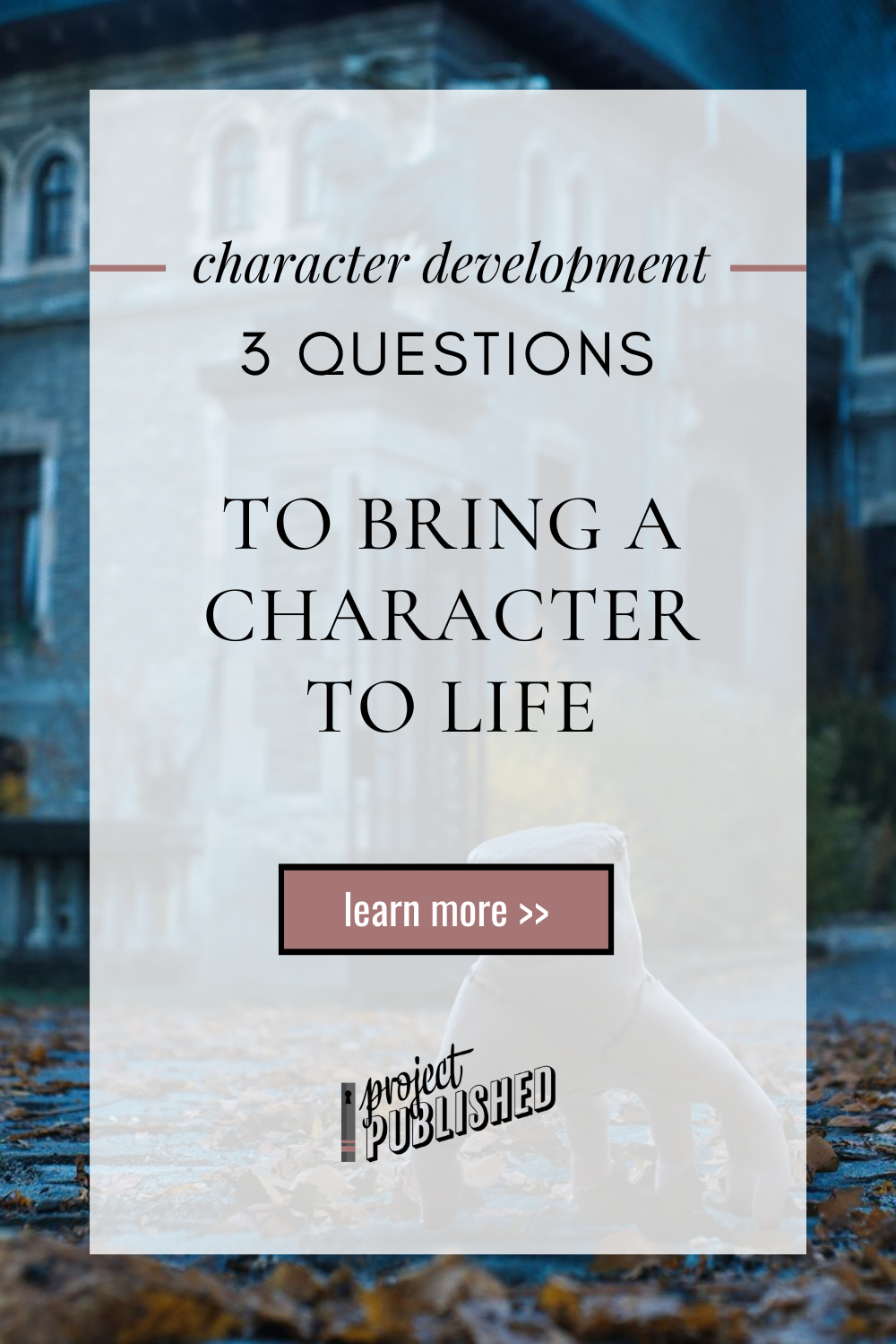 Character Development: 3 Questions to Bring a Character to Life