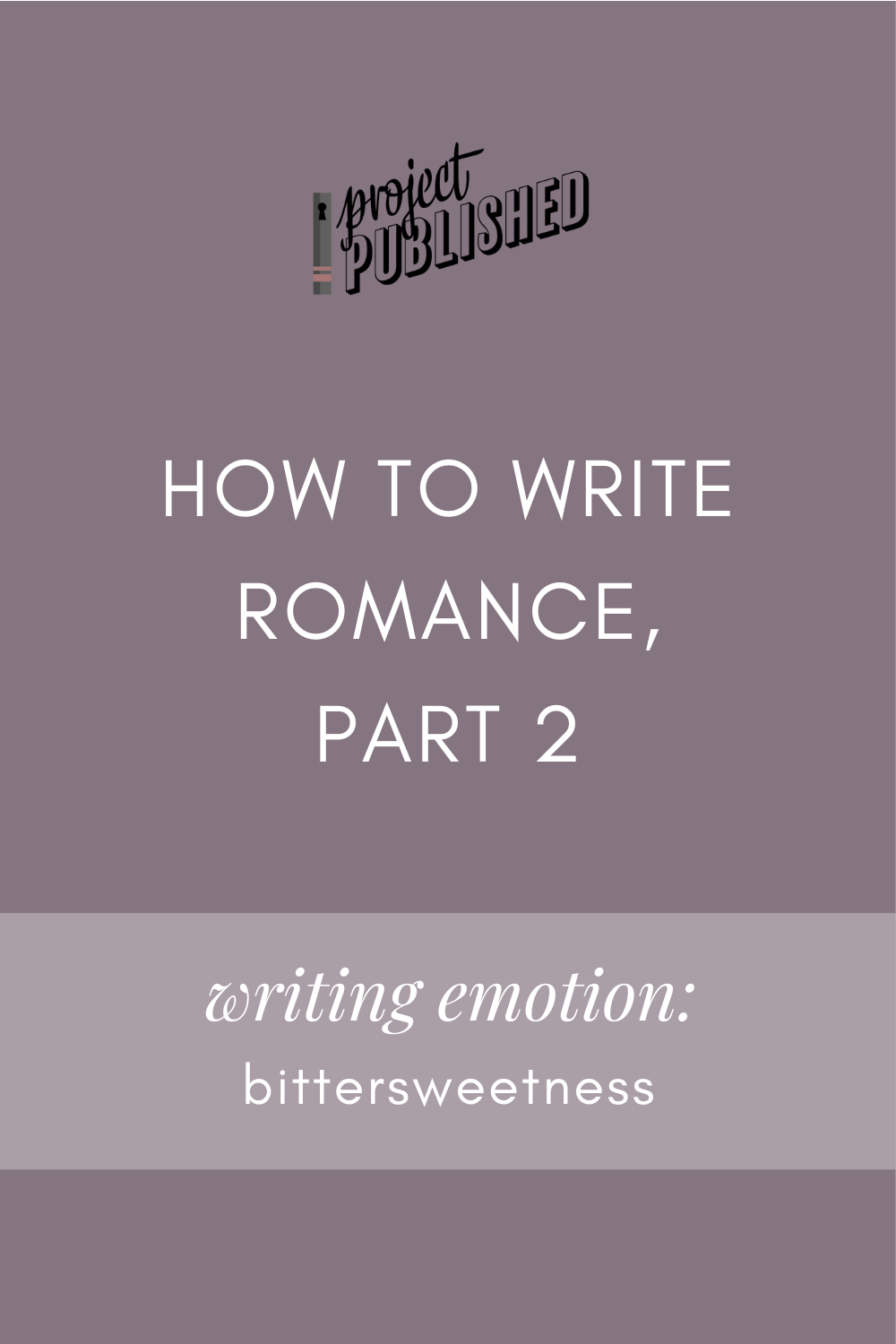 How to Write Romance, Part 2 (Writing Emotion: Bittersweetness)