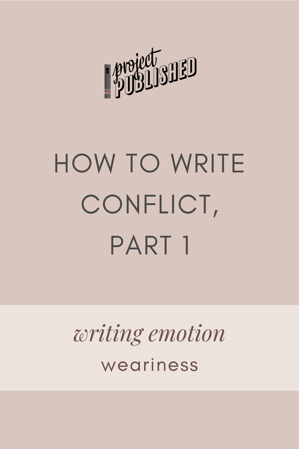 How to Write Conflict, Part 1 (Writing Emotion: Weariness)