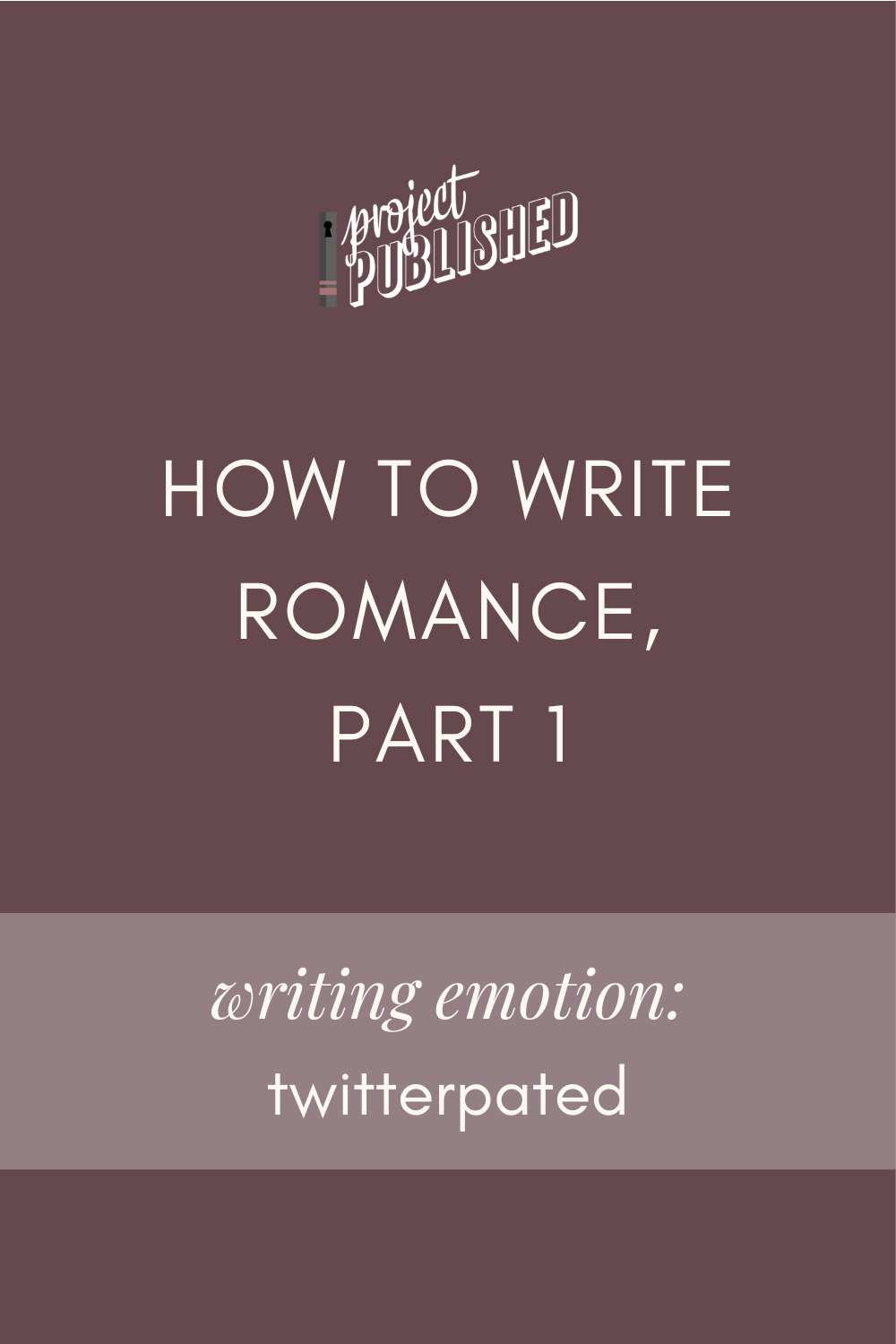 How to Write Romance, Part 1 (Writing Emotion: Twitterpated)